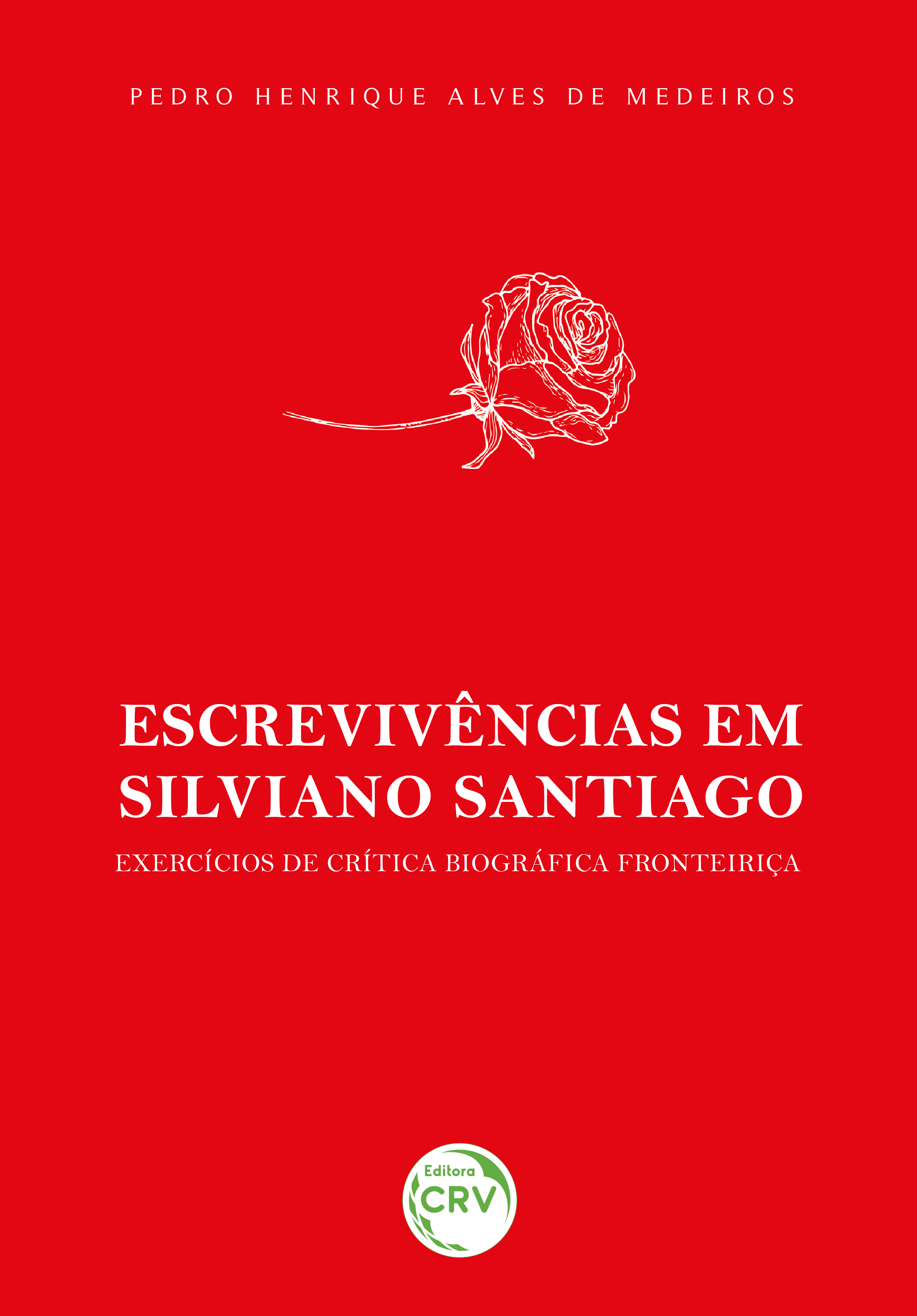 Capa do livro: ESCREVIVÊNCIAS EM SILVIANO SANTIAGO: <br>Exercícios de crítica biográfica fronteiriça