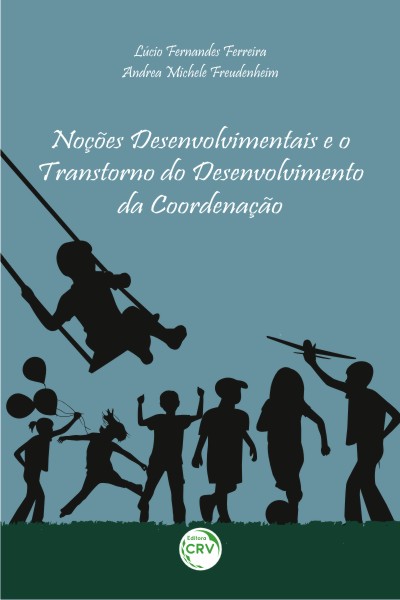 Capa do livro: NOÇÕES DESENVOLVIMENTAIS E O TRANSTORNO DO DESENVOLVIMENTO DA COORDENAÇÃO