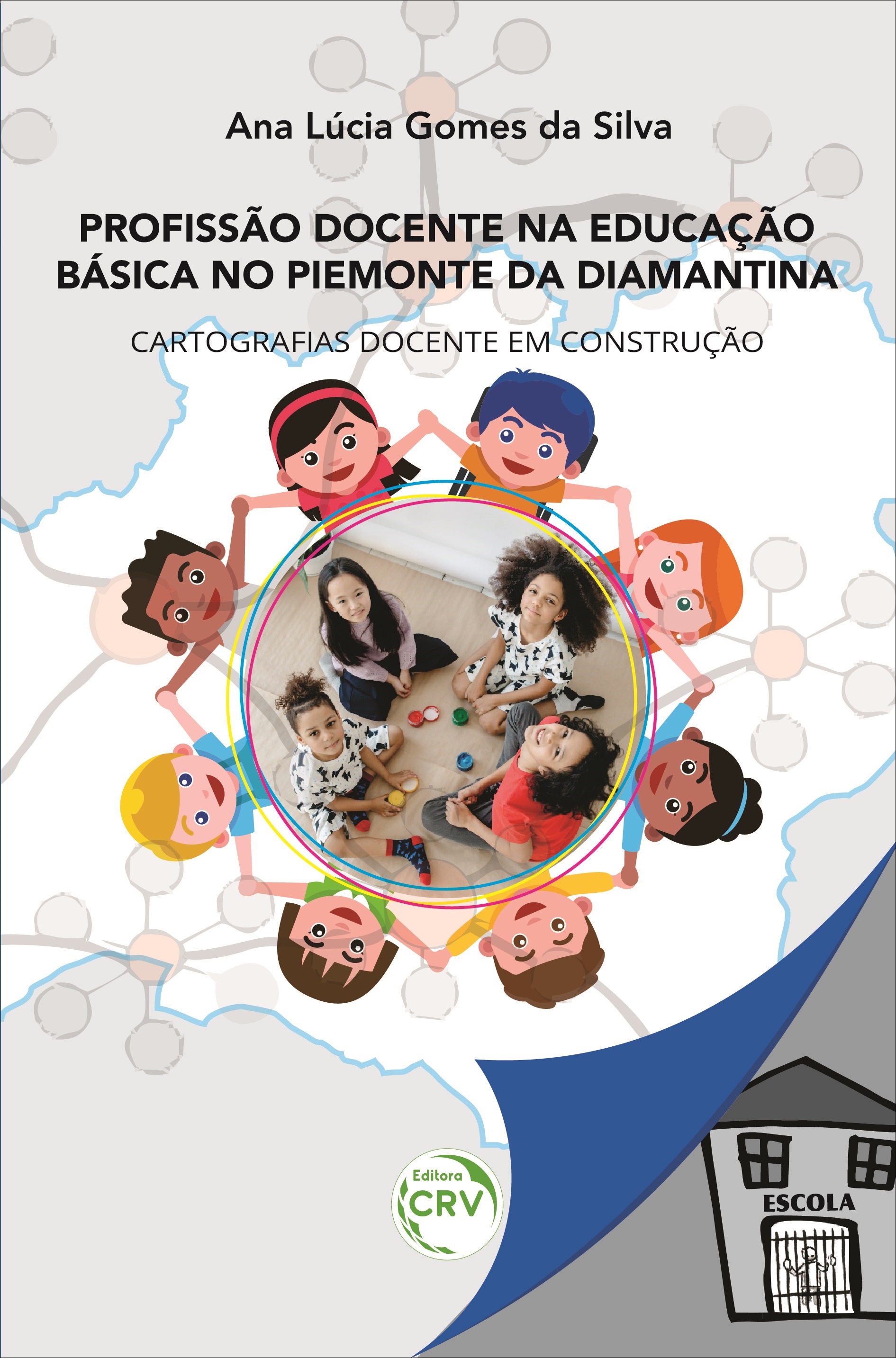 Capa do livro: PROFISSÃO DOCENTE NA EDUCAÇÃO BÁSICA NO PIEMONTE DA DIAMANTINA:<br> cartografias docente em construção