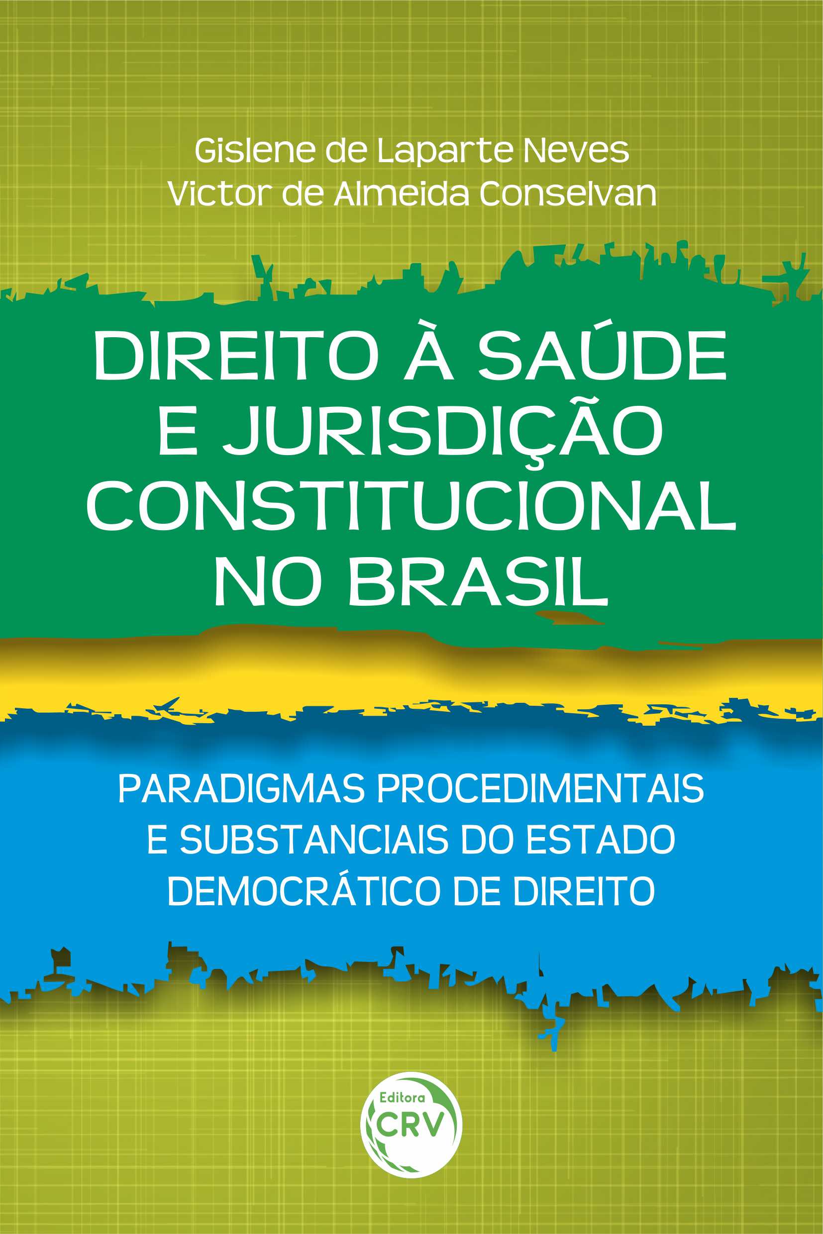 Capa do livro: DIREITO À SAÚDE E JURISDIÇÃO CONSTITUCIONAL NO BRASIL: <br>paradigmas procedimentais e substanciais do estado democrático de direito