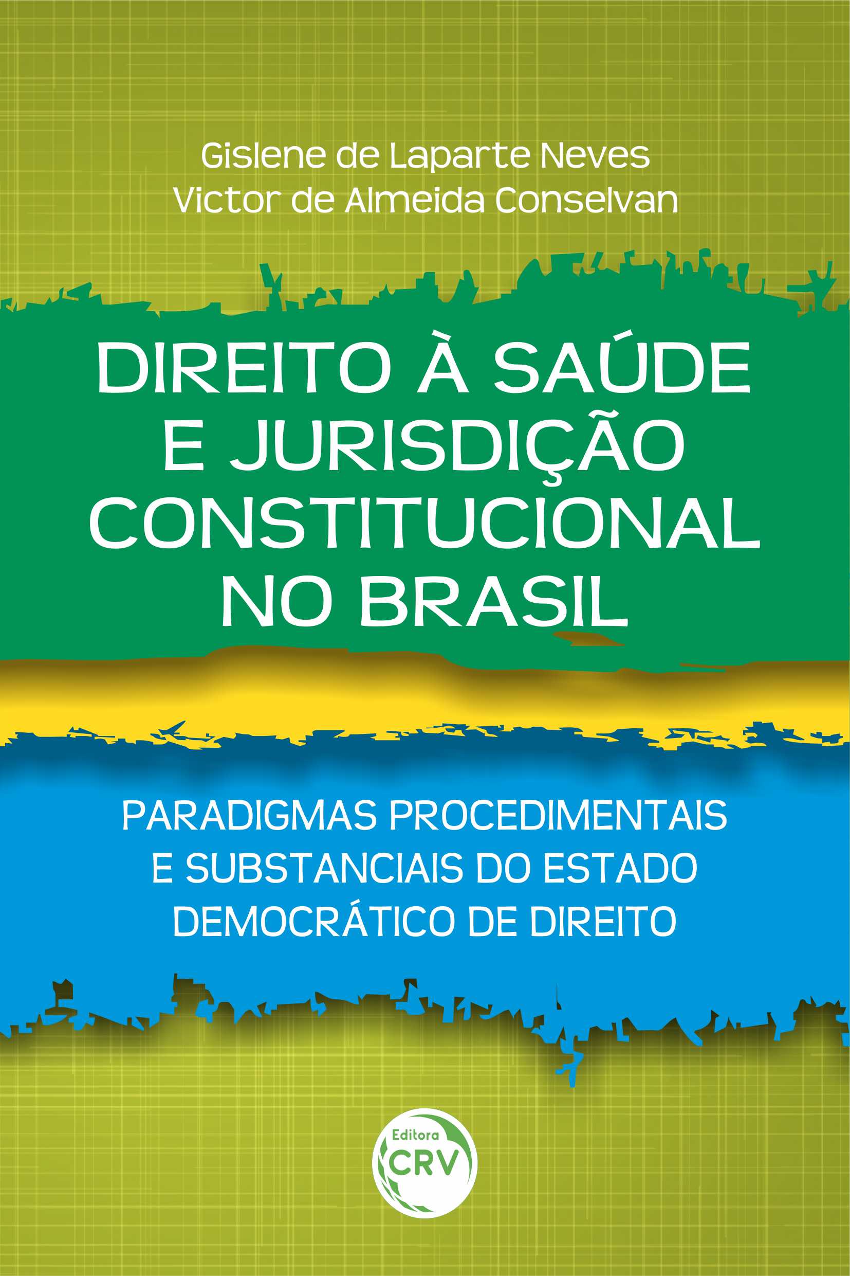 Capa do livro: DIREITO À SAÚDE E JURISDIÇÃO CONSTITUCIONAL NO BRASIL:<br>paradigmas procedimentais e substanciais do estado democrático de direito