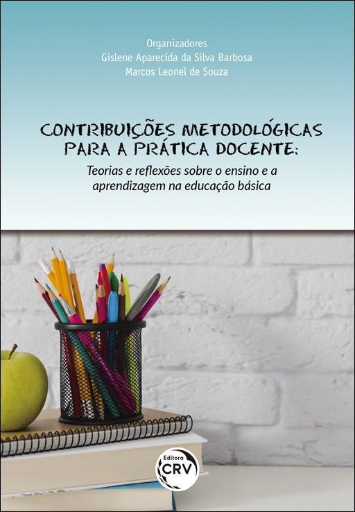 Capa do livro: CONTRIBUIÇÕES METODOLÓGICAS PARA A PRÁTICA DOCENTE:<br>teorias e reflexões sobre o ensino e a aprendizagem na educação básica