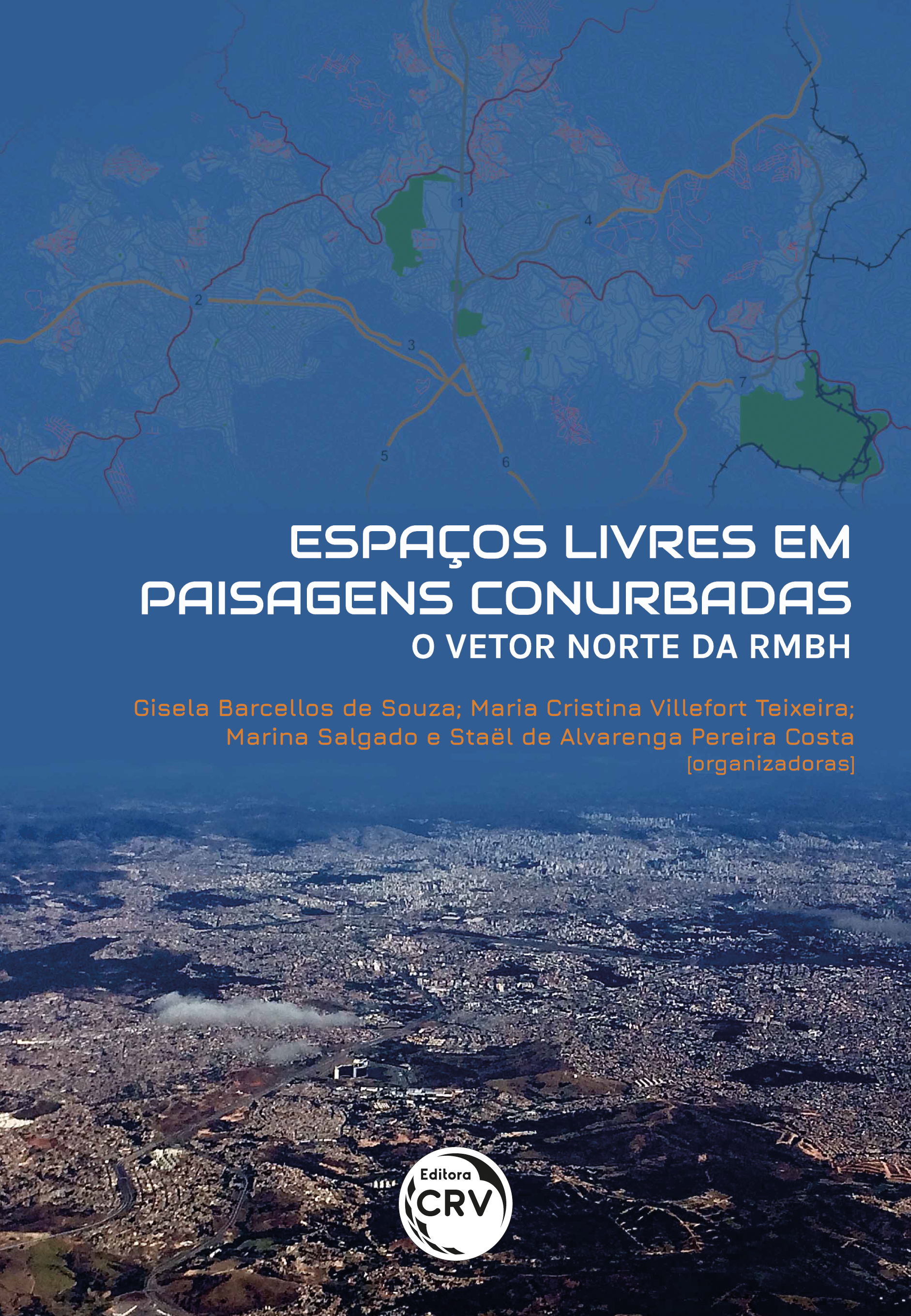 Capa do livro: ESPAÇOS LIVRES EM PAISAGENS CONURBADAS: <br> o Vetor Norte da RMBH