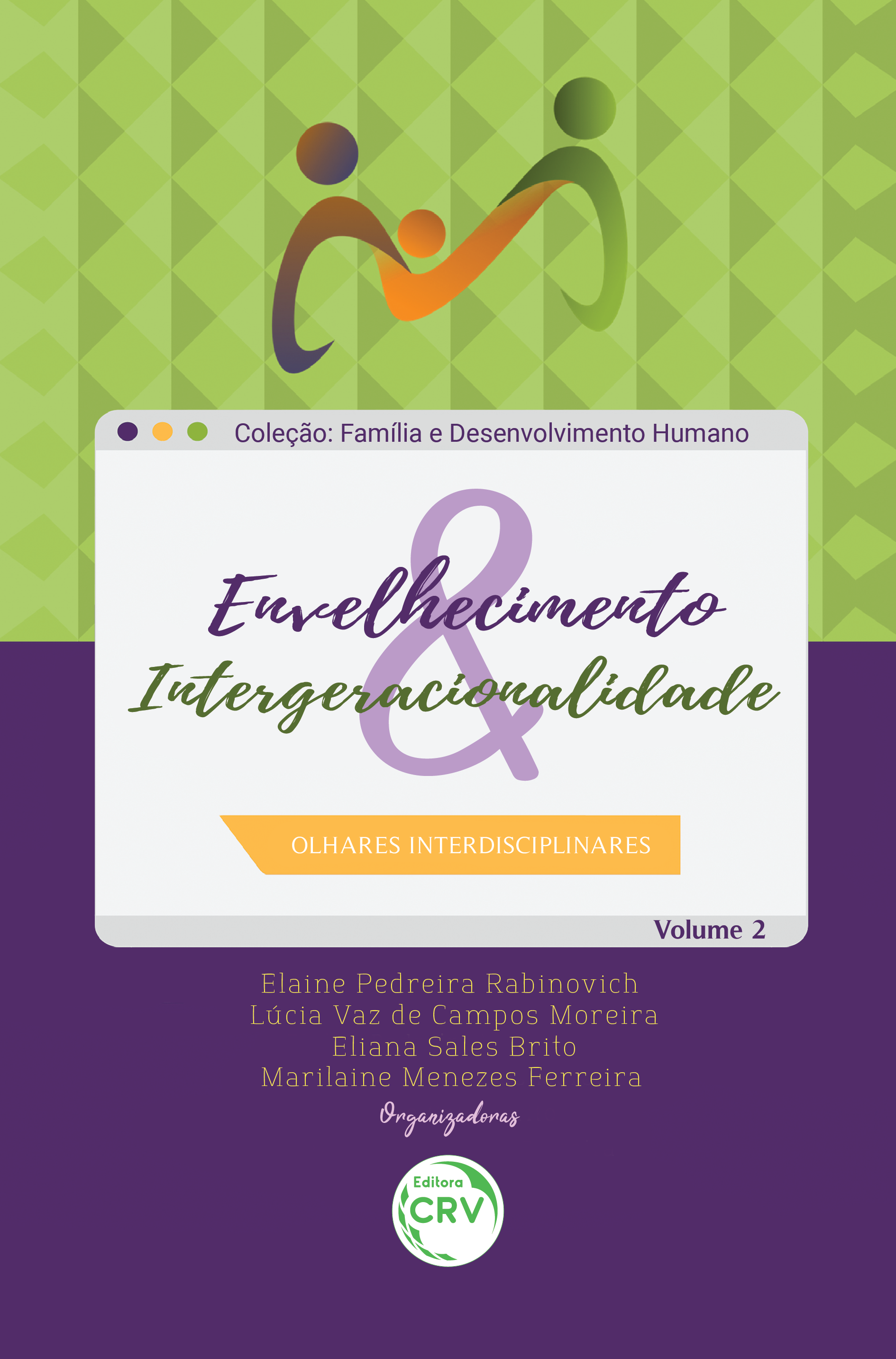 Capa do livro: ENVELHECIMENTO & INTERGERACIONALIDADE: <br>olhares interdisciplinares <br>Coleção Família e desenvolvimento humano Volume 2