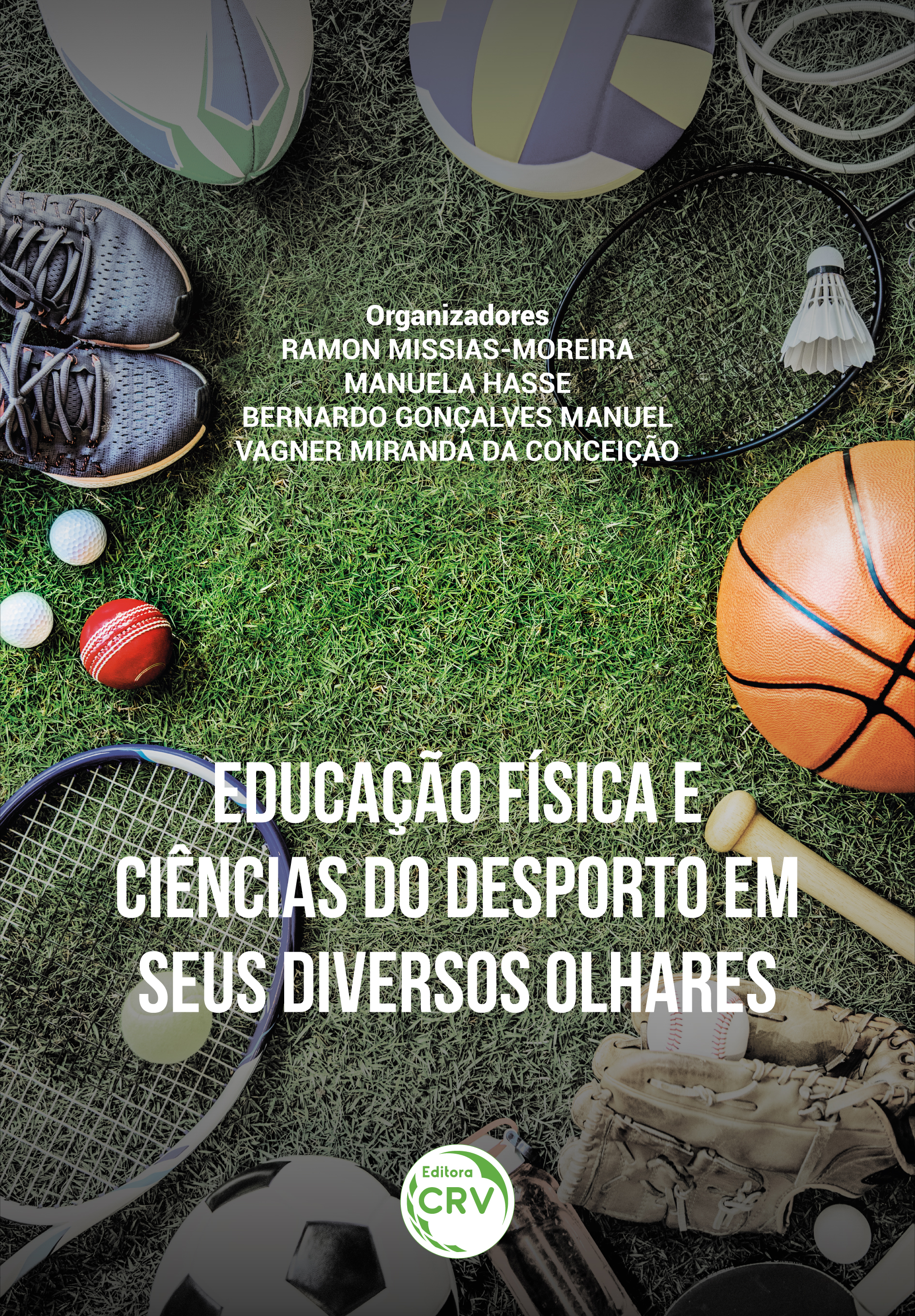 Capa do livro: EDUCAÇÃO FÍSICA E CIÊNCIAS DO DESPORTO EM SEUS DIVERSOS OLHARES