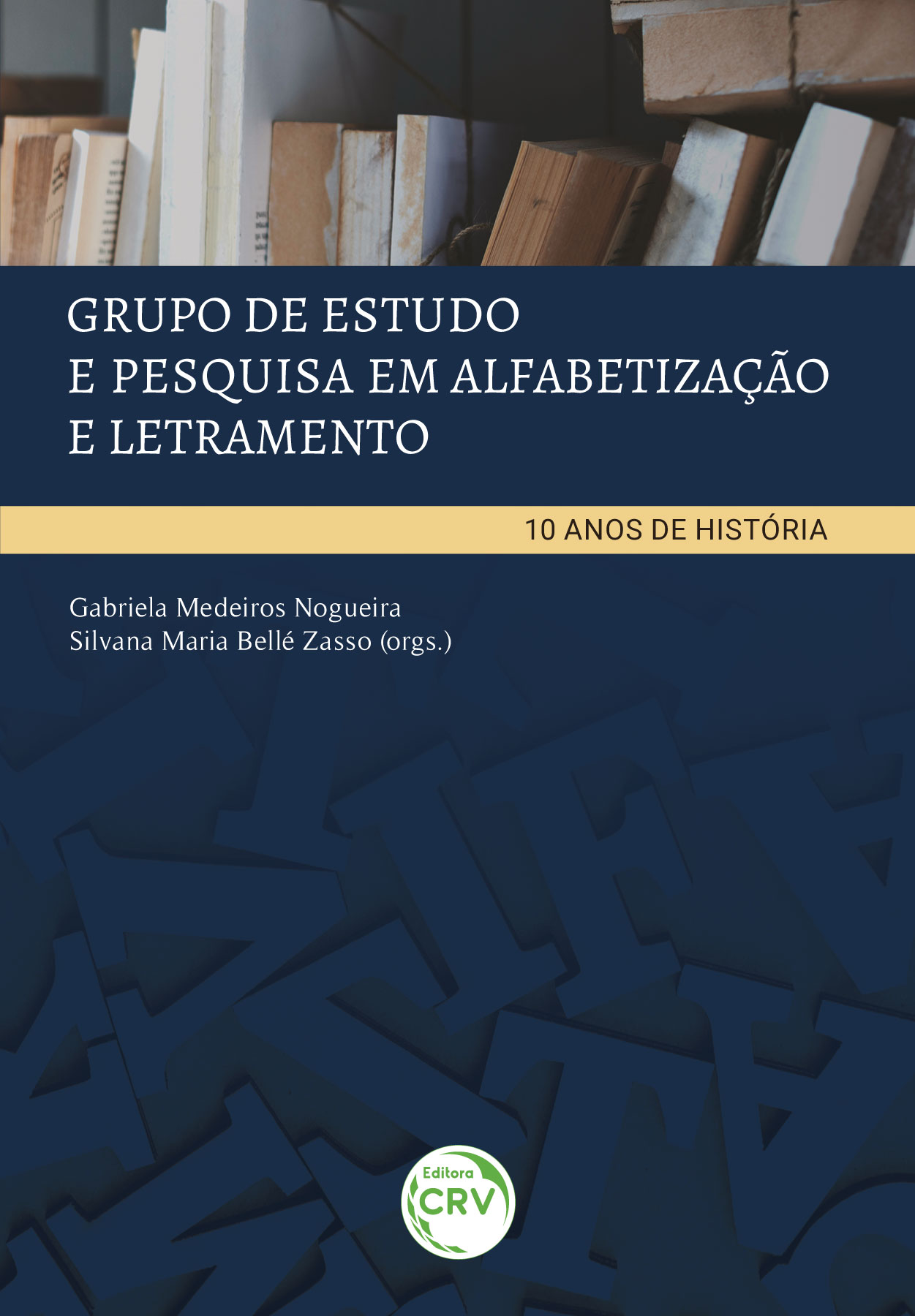 Capa do livro: GRUPO DE ESTUDO E PESQUISA EM ALFABETIZAÇÃO E LETRAMENTO <BR> 10 anos de história