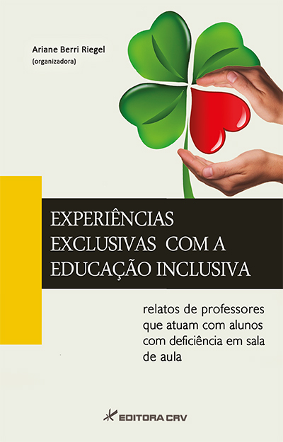 Capa do livro: EXPERIÊNCIAS EXCLUSIVAS COM A EDUCAÇÃO INCLUSIVA:<br>relatos de professores que atuam com alunos com defiiência em sala de aula