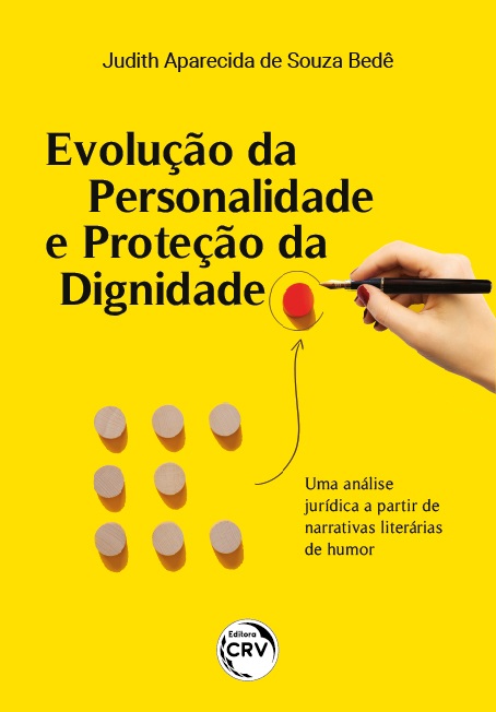 Capa do livro: EVOLUÇÃO DA PERSONALIDADE E PROTEÇÃO DA DIGNIDADE:<br> uma análise jurídica a partir de narrativas literárias de humor