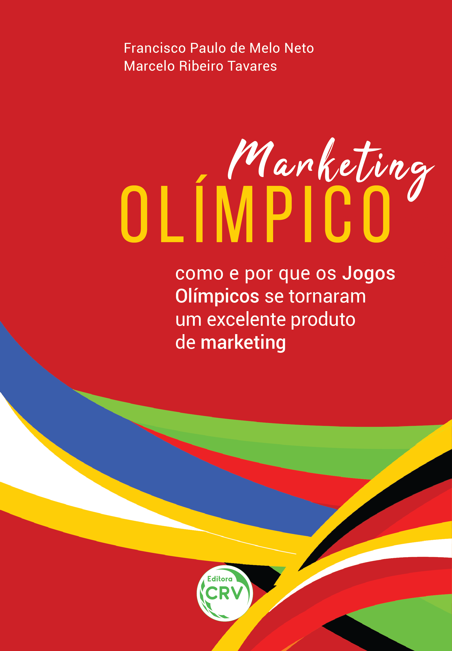 Capa do livro: MARKETING OLÍMPICO: <br>como e por que os Jogos Olímpicos se tornaram um excelente produto de marketing