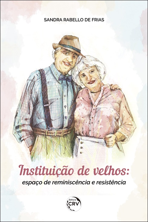 Capa do livro: INSTITUIÇÃO DE VELHOS:<br> espaço de reminiscência e resistência