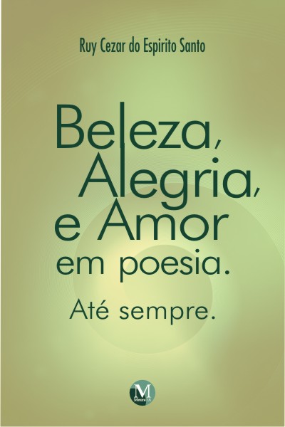 Capa do livro: BELEZA, ALEGRIA E AMOR EM POESIA:<br>até sempre