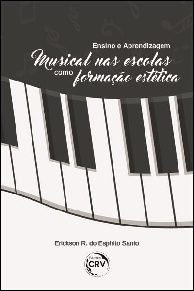 Capa do livro: ENSINO E APRENDIZAGEM MUSICAL NAS ESCOLAS COMO FORMAÇÃO ESTÉTICA