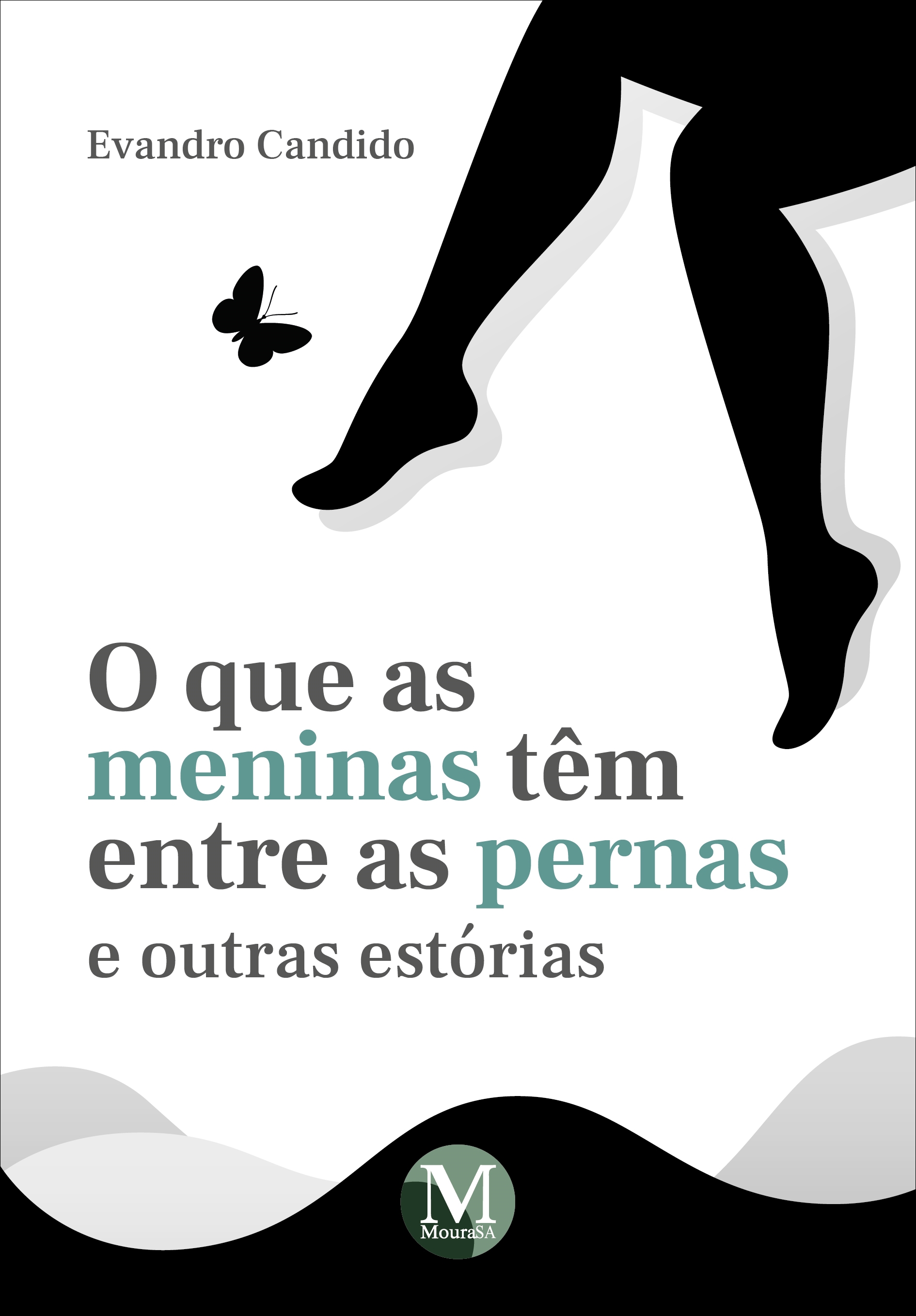 Capa do livro: O QUE AS MENINAS TÊM ENTRE AS PERNAS E OUTRAS ESTÓRIAS