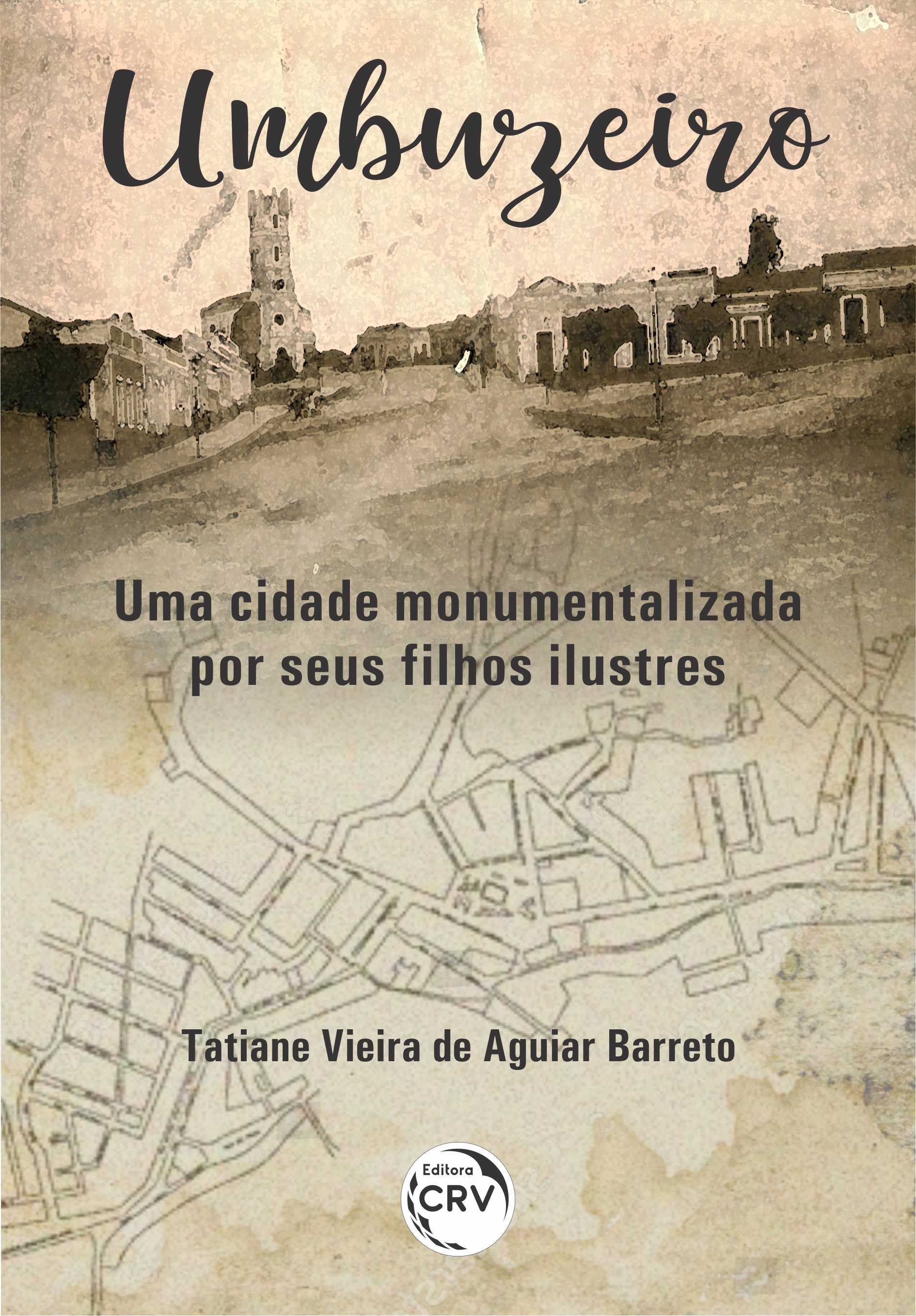Capa do livro: UMBUZEIRO: <BR>uma cidade monumentalizada por seus filhos ilustres