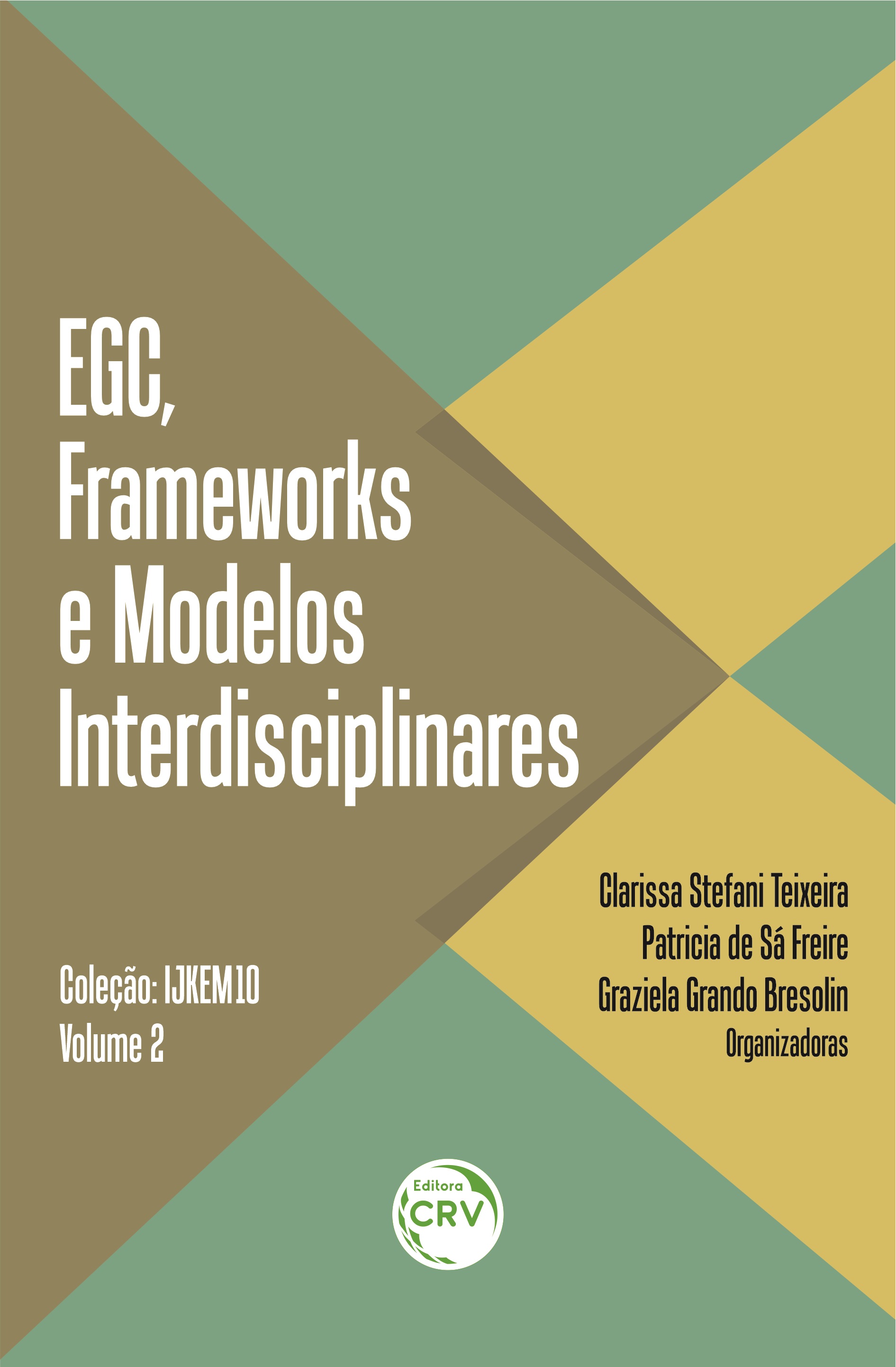 Capa do livro: EGC, FRAMEWORKS E MODELOS INTERDISCIPLINARES<br> Coleção IJKEM10 <br>VOLUME 2