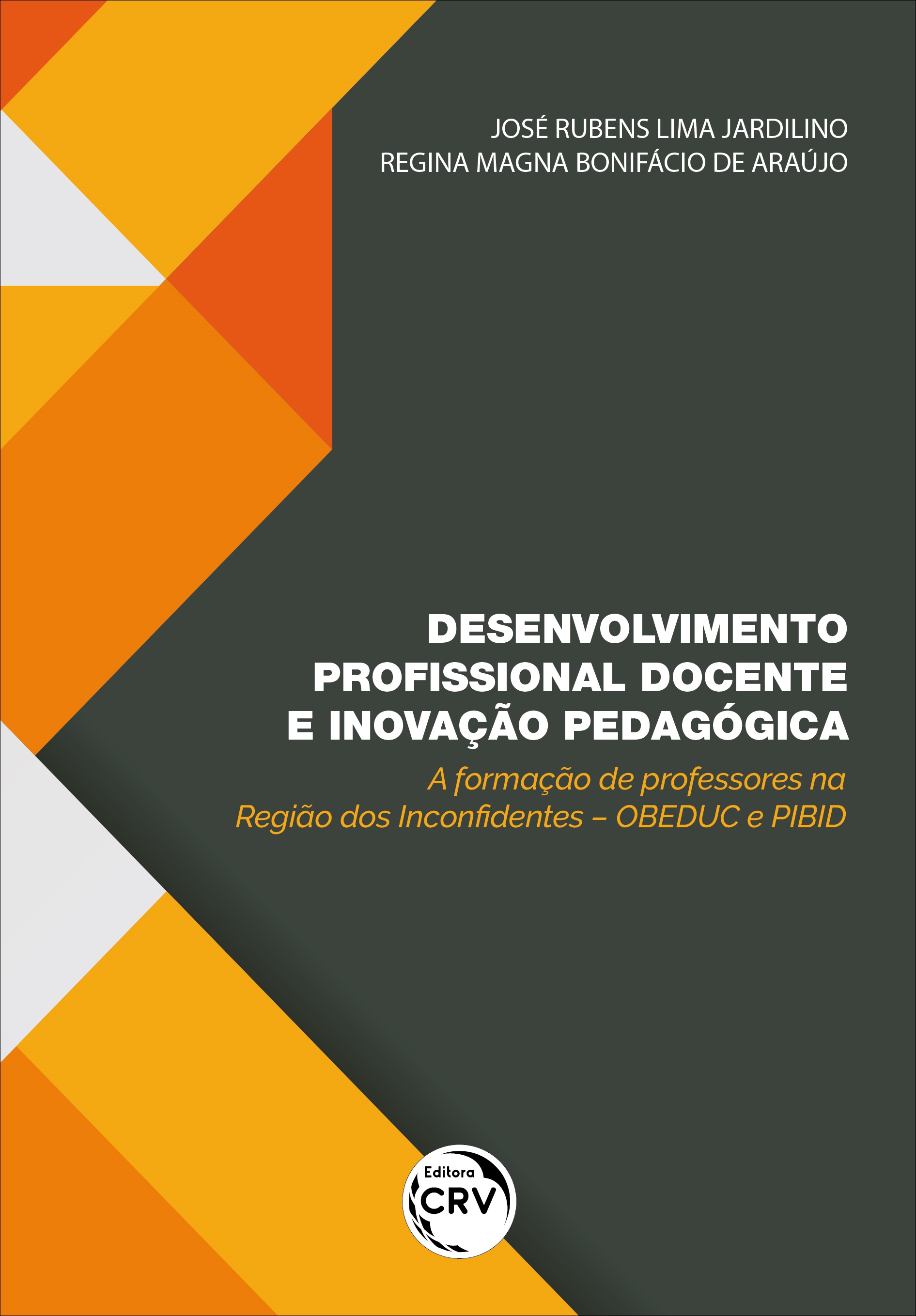 Capa do livro: DESENVOLVIMENTO PROFISSIONAL DOCENTE E INOVAÇÃO PEDAGÓGICA: <br>a formação de professores na Região dos Inconfidentes – OBEDUC e PIBID
