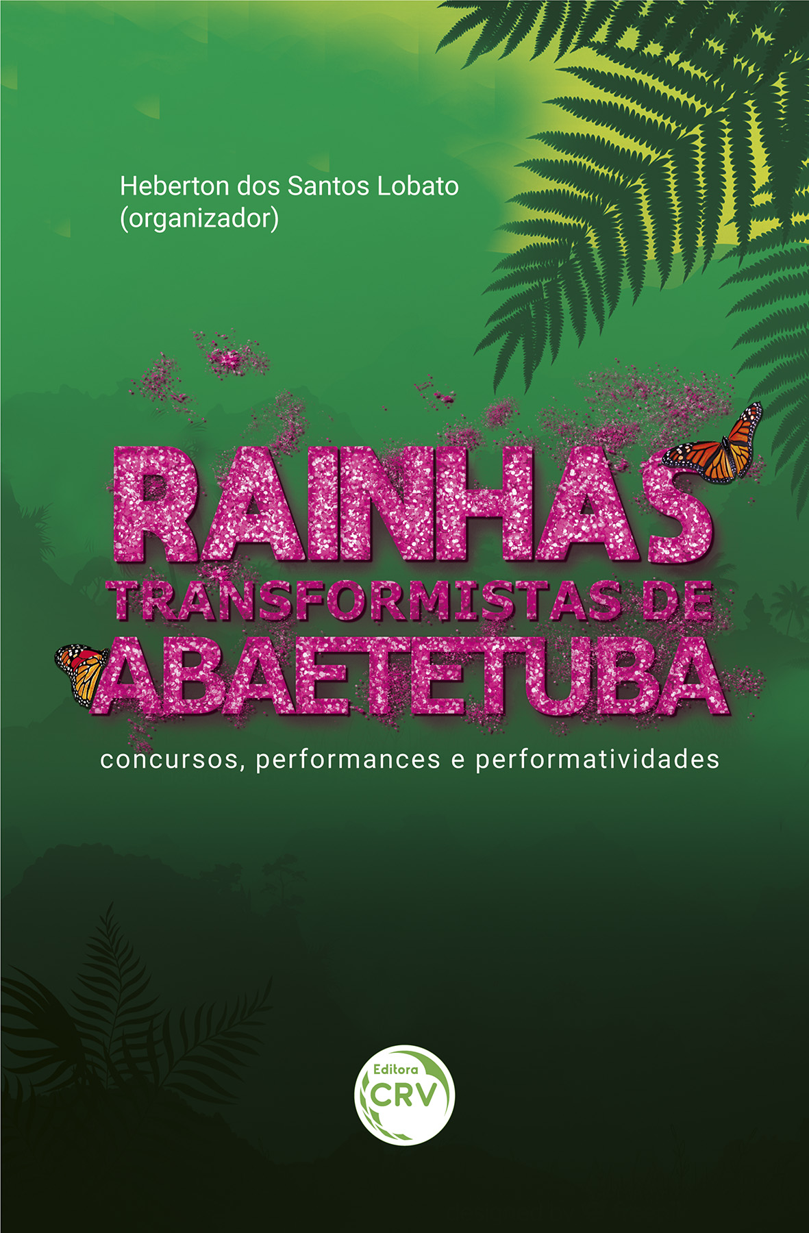 Capa do livro: RAINHAS TRANSFORMISTAS DE ABAETETUBA<br>concursos, performances e performatividades