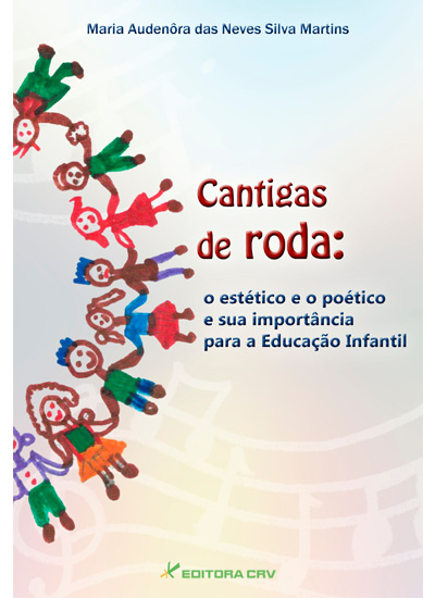 Capa do livro: CANTIGAS DE RODA:<br>O estético e o poético e a sua importância para a Educação Infantil