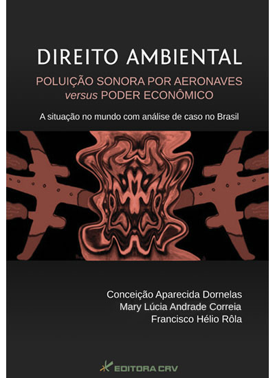 Capa do livro: DIREITO AMBIENTAL<br> POLUIÇÃO SONORA POR AERONAVES VERSUS PODER ECONÔMICO<br>A situção no mundo com análise de caso no Brasil