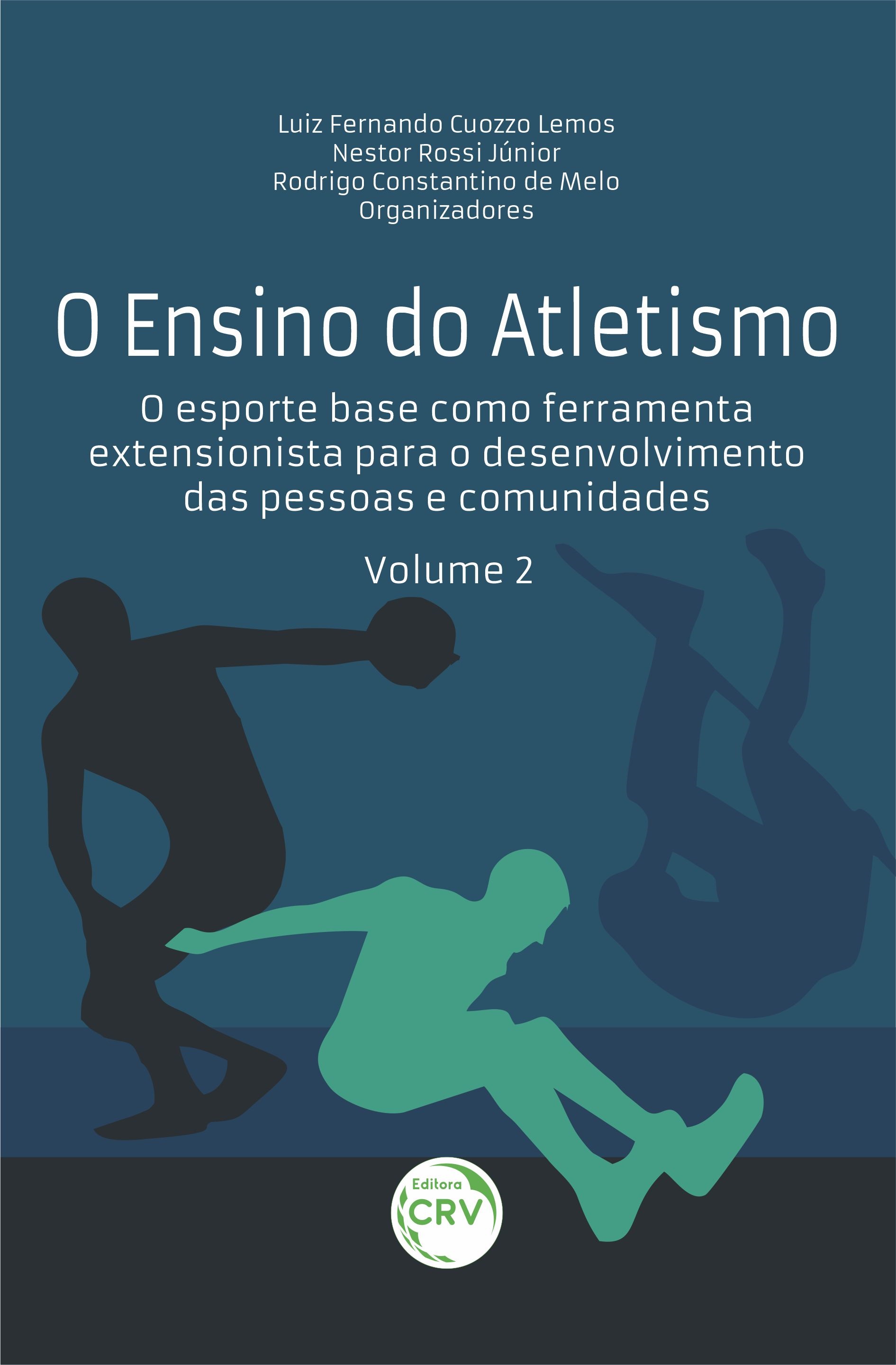 Capa do livro: O ENSINO DO ATLETISMO: <br>O esporte base como ferramenta extensionista para o desenvolvimento das pessoas e comunidades<br> VOLUME 2