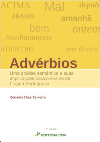 Capa do livro: ADVÉRBIOS:<br>uma análise semântica e suas implicações para o ensino de língua portuguesa <BR><a href=https://editoracrv.com.br/produtos/detalhes/33755-crv>VERIFICAR 2ª EDIÇÃO</a>  