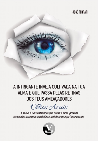 Capa do livro: A intrigante inveja cultivada na tua alma e que passa pelas retinas dos teus ameaçadores olhos azuis
