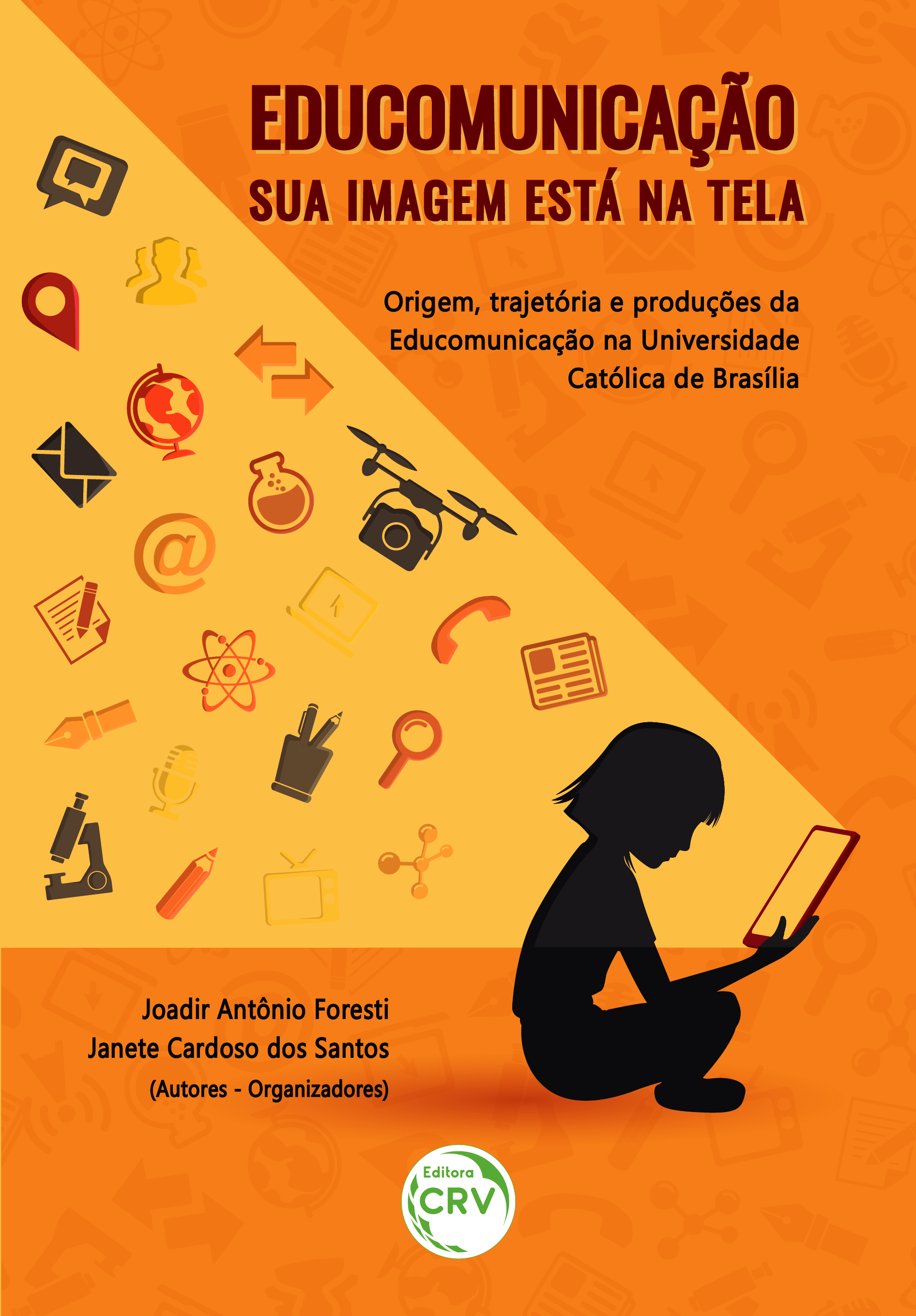 Capa do livro: EDUCOMUNICAÇÃO – SUA IMAGEM ESTÁ NA TELA: <BR>origem, trajetória e produções da Educomunicação na Universidade Católica de Brasília