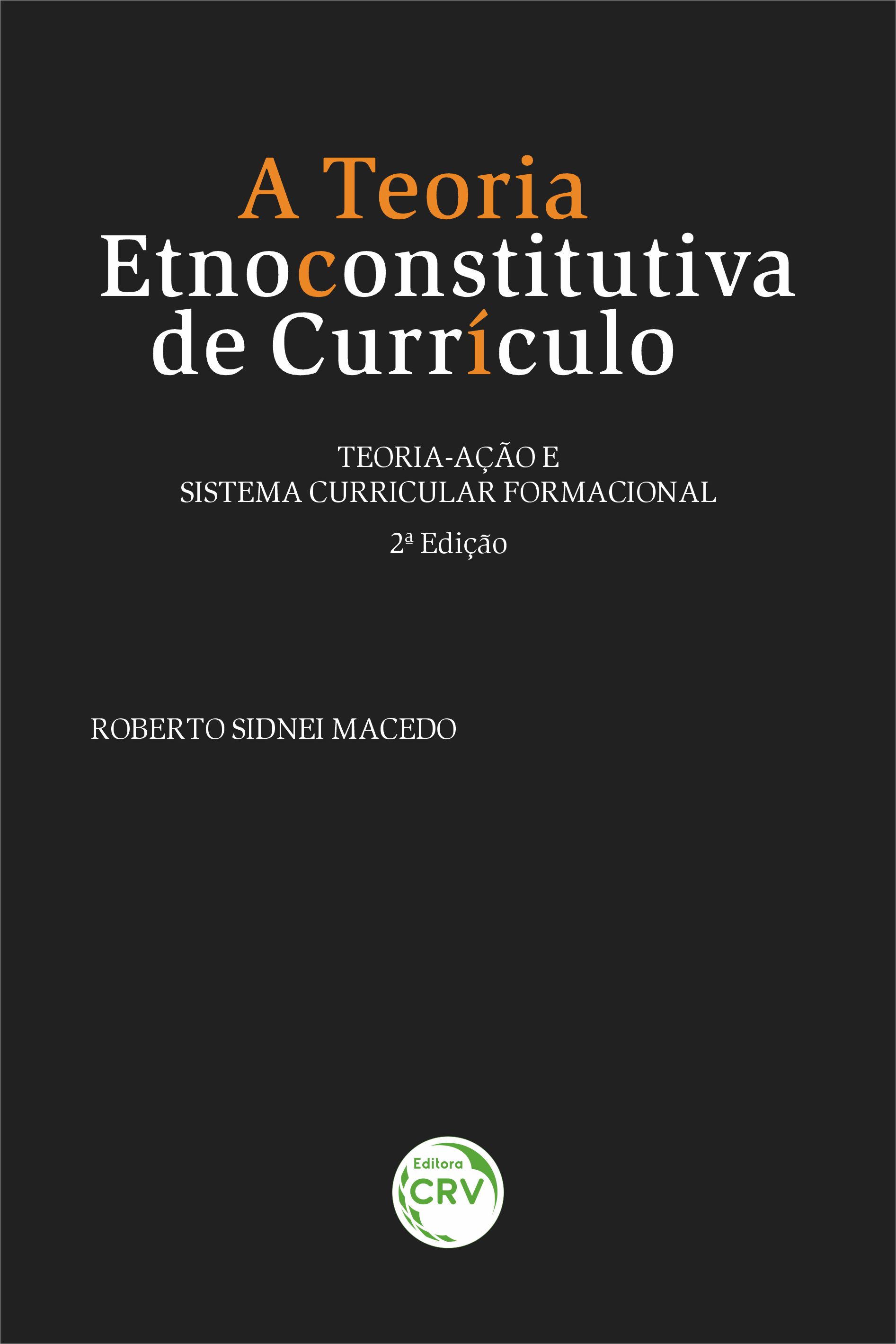 Capa do livro: A TEORIA ETNOCONSTITUTIVA DE CURRÍCULO: <BR>teoria-ação e sistema curricular formacional