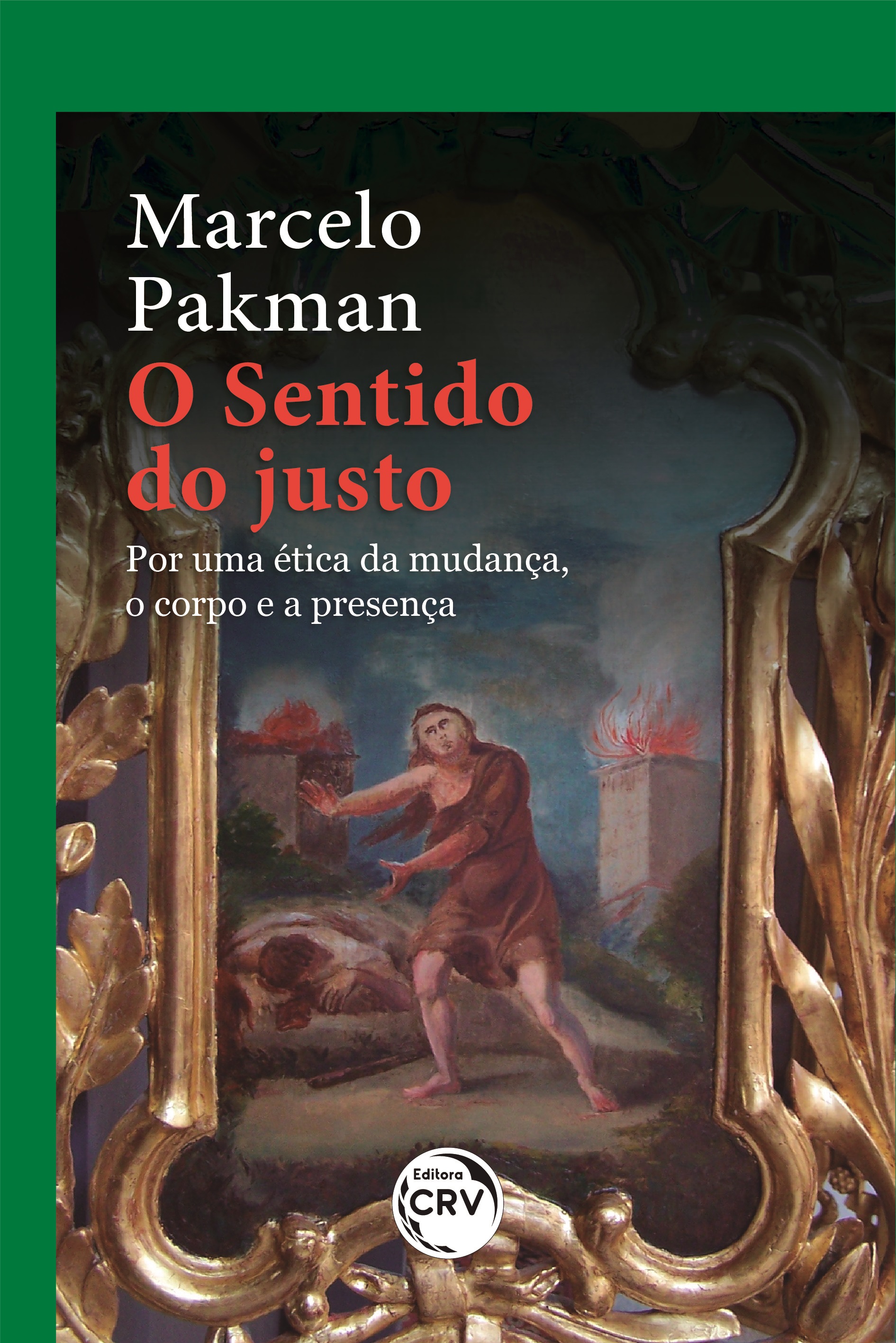 Capa do livro: O SENTIDO DO JUSTO:<br> Por uma ética da mudança, o corpo e a presença