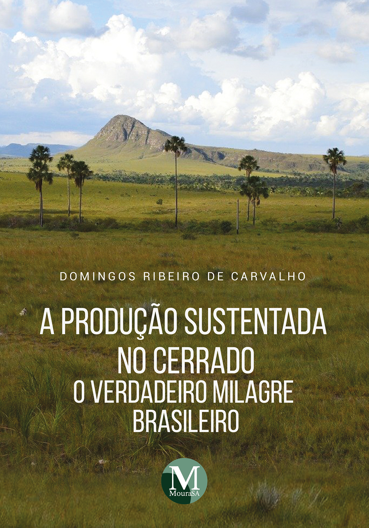 Capa do livro: A PRODUÇÃO SUSTENTADA NO CERRADO<br> o verdadeiro milagre brasileiro