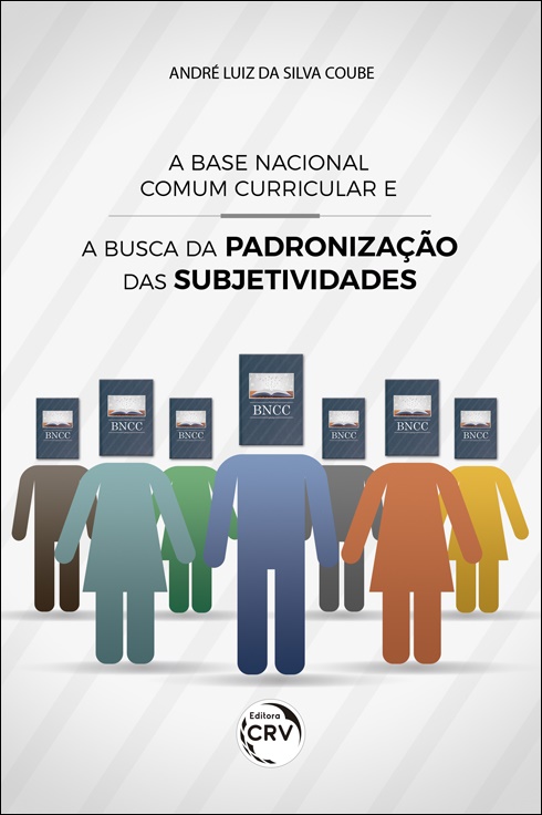 Capa do livro: A BASE NACIONAL COMUM CURRICULAR E A BUSCA DA PADRONIZAÇÃO DAS SUBJETIVIDADES