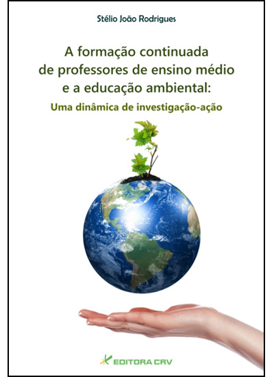 Capa do livro: A FORMAÇÃO CONTINUADA DE PROFESSORES DO ENSINO MÉDIO E A EDUCAÇÃO AMBIENTAL:<br>uma dinâmica de investigação-ação em Jaguará do Sul-SC, Brasil
