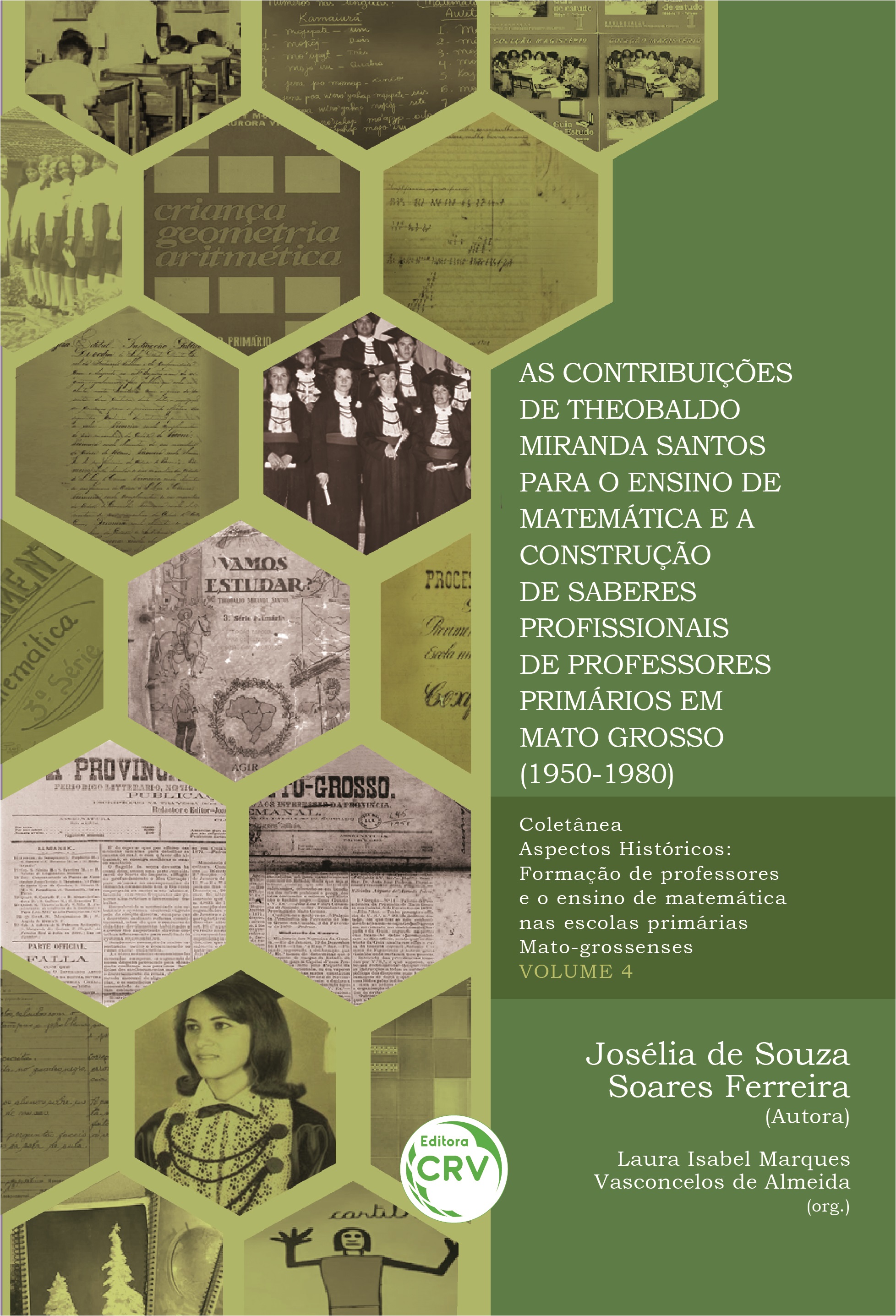 Capa do livro: AS CONTRIBUIÇÕES DE THEOBALDO MIRANDA SANTOS PARA O ENSINO DE MATEMÁTICA E A CONSTRUÇÃO DE SABERES PROFISSIONAIS DE PROFESSORES PRIMÁRIOS EM MATO GROSSO (1950-1980)<br> <br>COLEÇÃO ASPECTOS HISTÓRICOS - VOLUME 4