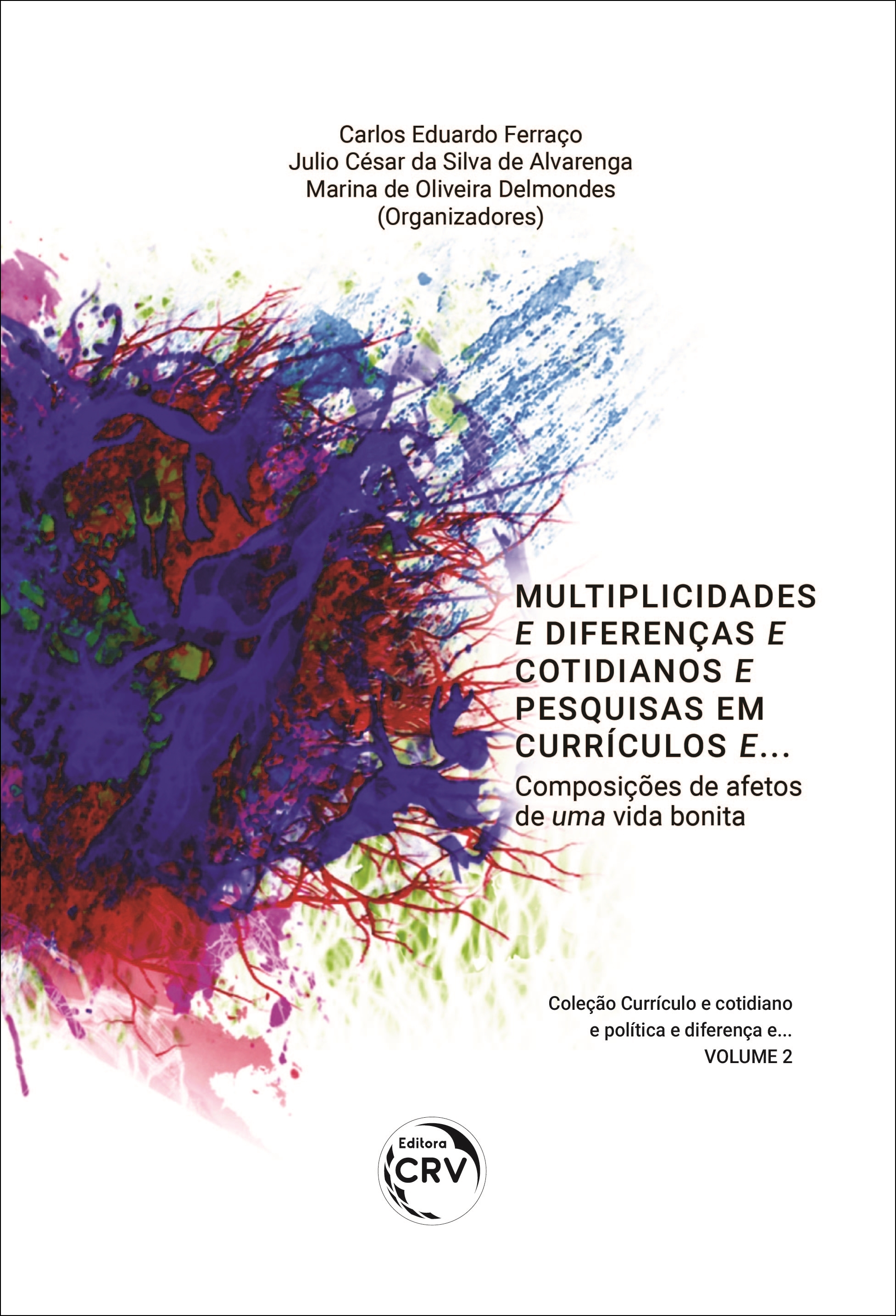 Capa do livro: MULTIPLICIDADES E DIFERENÇAS E COTIDIANOS E PESQUISAS EM CURRÍCULOS E... <br>Composições de afetos para uma vida bonita <br>Coleção Currículo e cotidiano e política e diferença e... <br>Volume 2