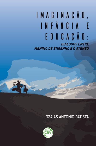 Capa do livro: IMAGINAÇÃO, INFÂNCIA E EDUCAÇÃO:<br>diálogos entre Menino de Engenho e O Ateneu