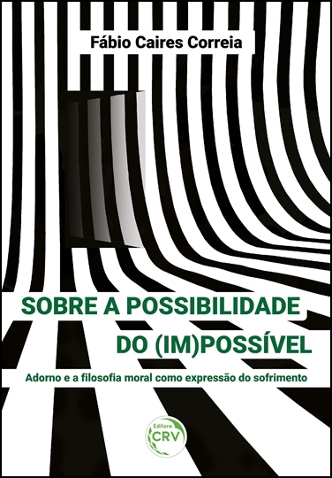 Capa do livro: SOBRE A POSSIBILIDADE DO (IM)POSSÍVEL<br>Adorno e a filosofia moral como expressão do sofrimento