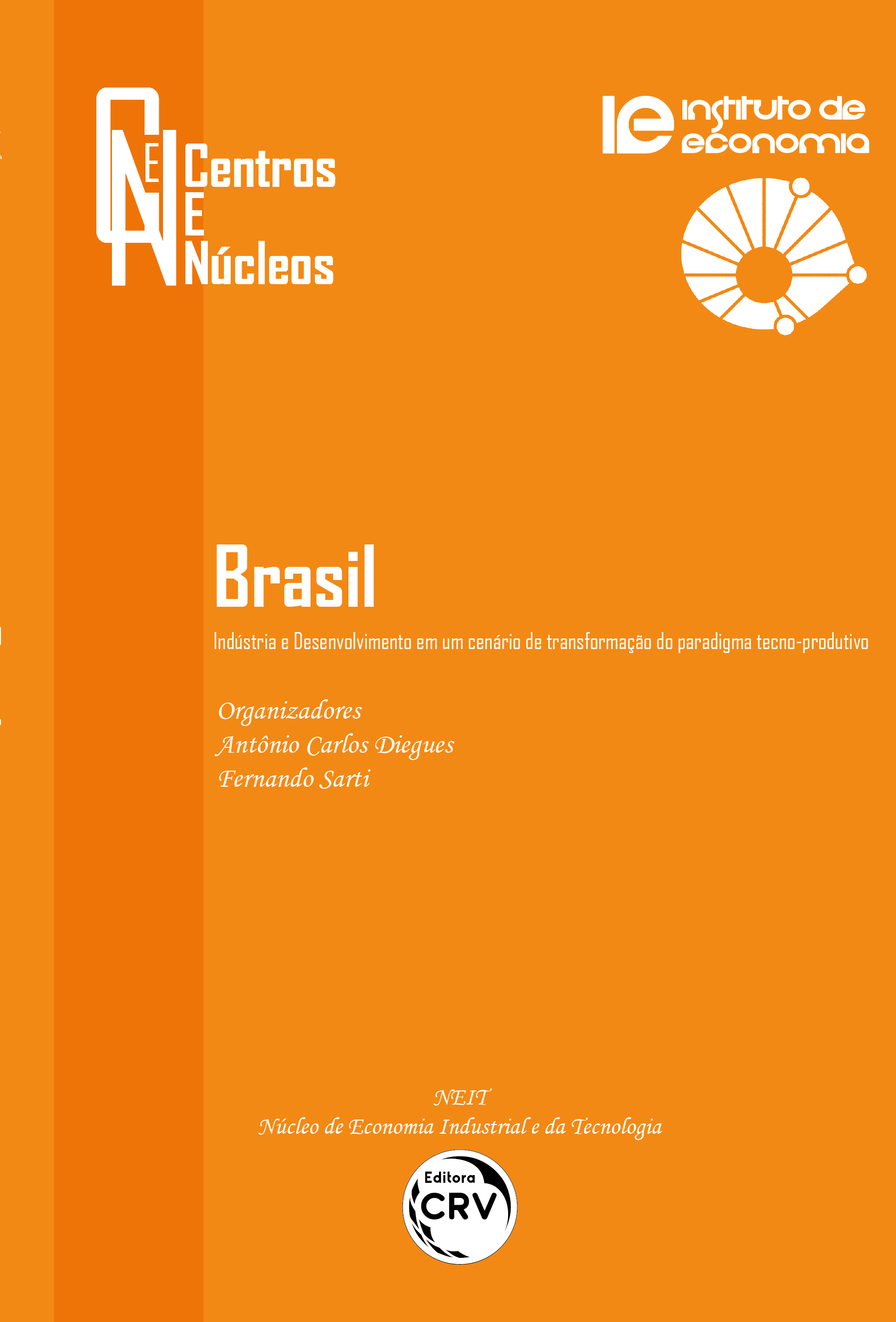 Capa do livro: BRASIL:<br> Indústria e Desenvolvimento em um cenário de transformação do paradigma tecno-produtivo<br><br> Coleção Centros e Núcleos