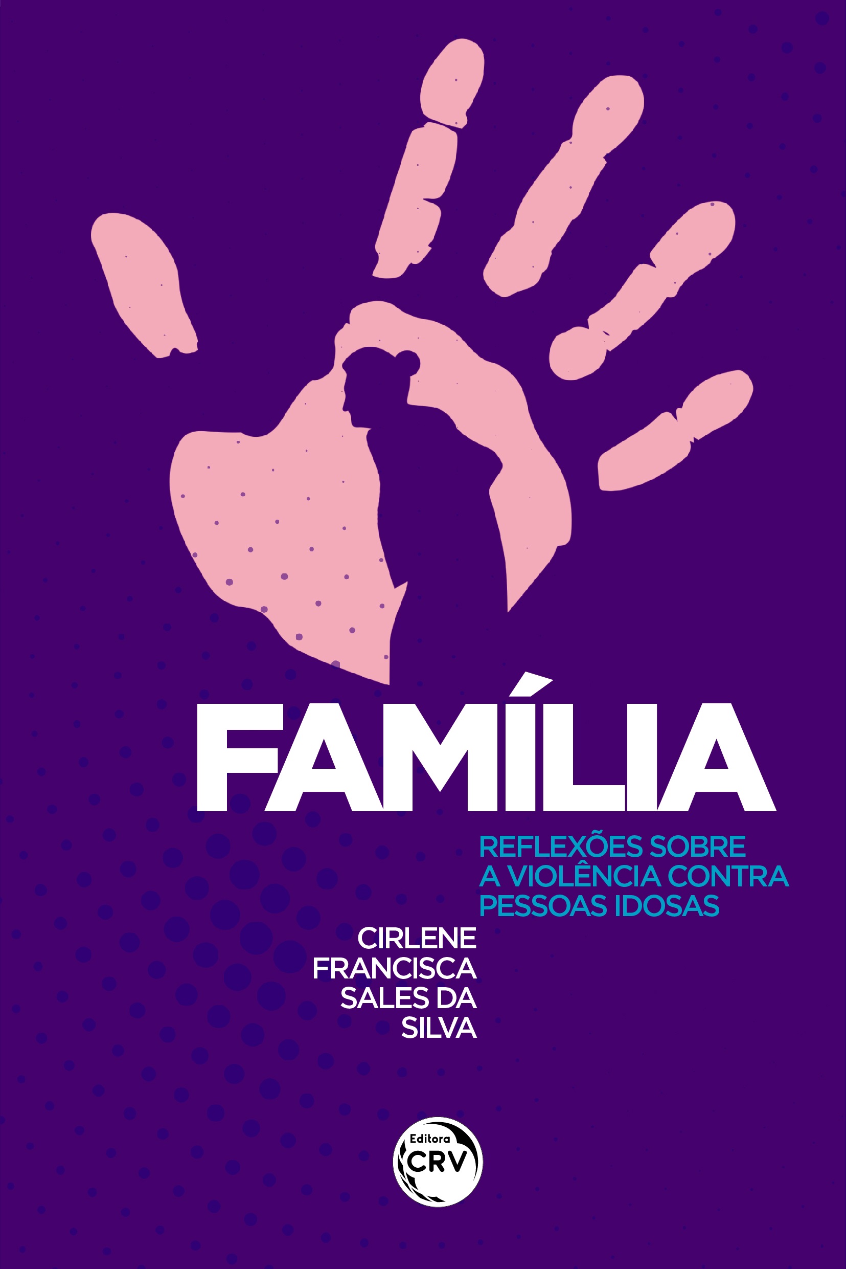 Capa do livro: FAMÍLIA: <br> reflexões sobre a violência contra pessoas idosas