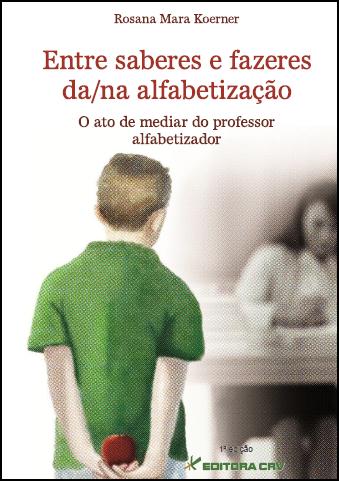 Capa do livro: ENTRE SABERES E FAZERES DA/NA ALFABETIZAÇÃO:<br> o ato de mediar do professor alfabetizador