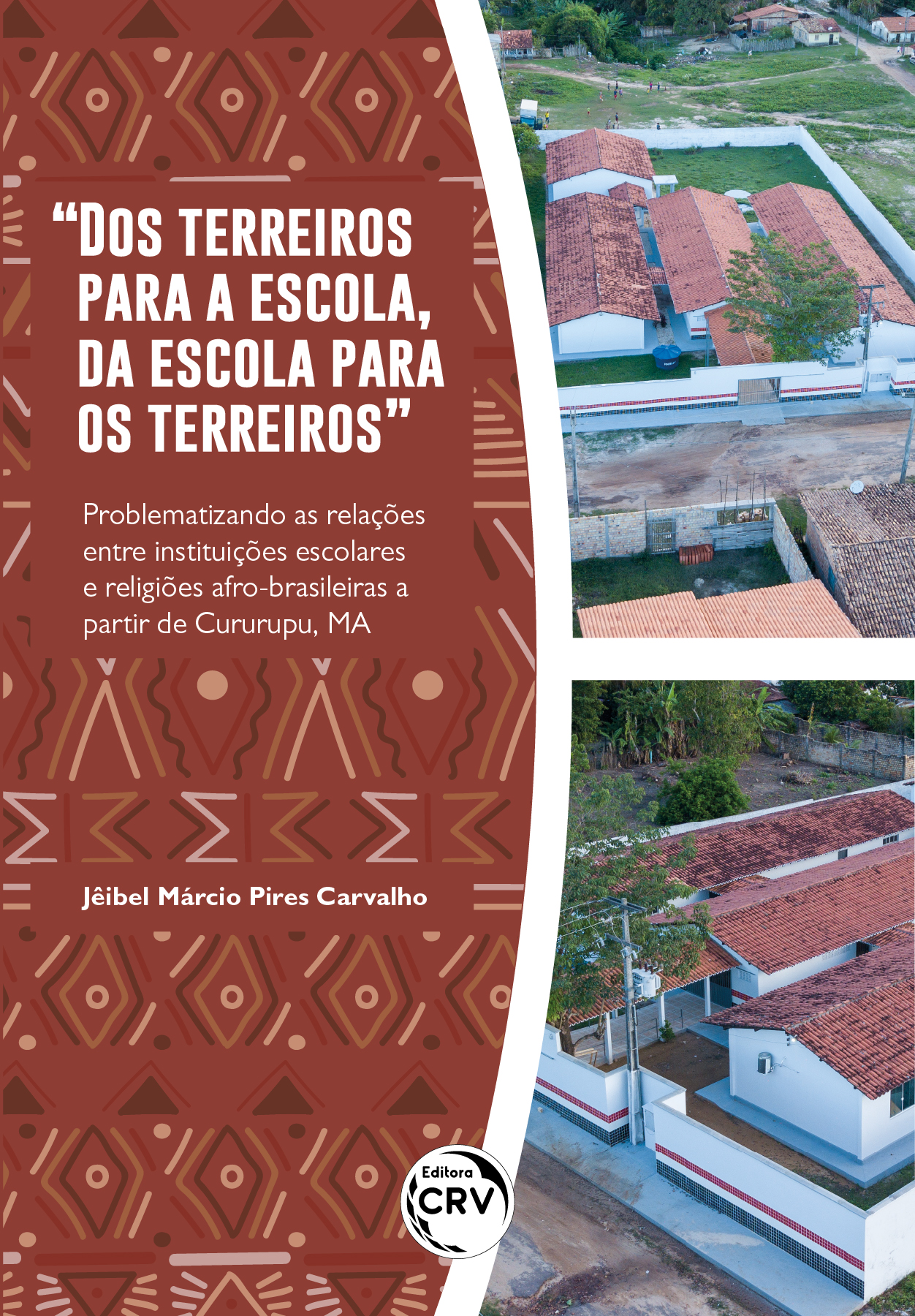 Capa do livro: “DOS TERREIROS PARA A ESCOLA, DA ESCOLA PARA OS TERREIROS” <BR> Problematizando as relações entre instituições escolares e religiões afro-brasileiras a partir de Cururupu, MA