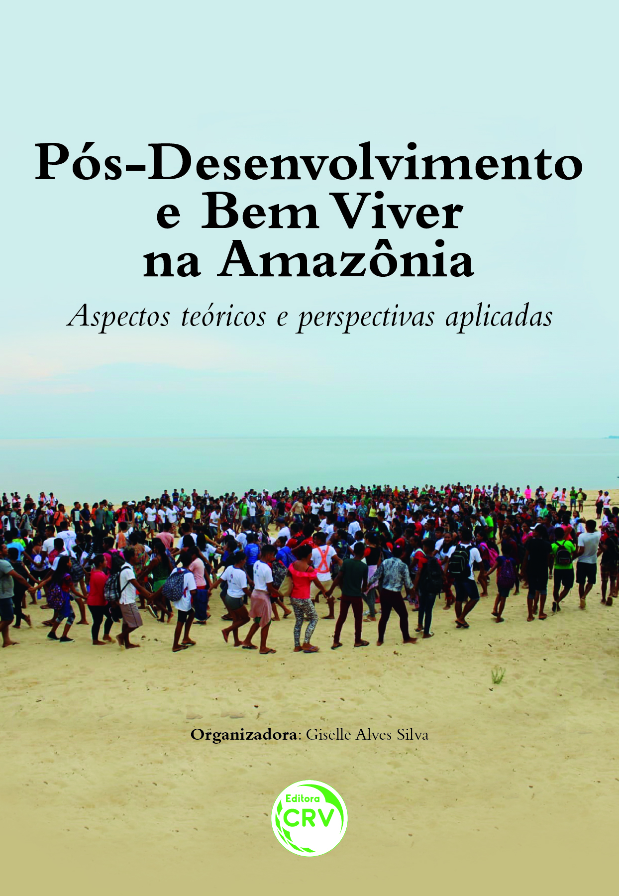 Capa do livro: PÓS-DESENVOLVIMENTO E BEM VIVER NA AMAZÔNIA: <br>Aspectos teóricos e perspectivas aplicadas