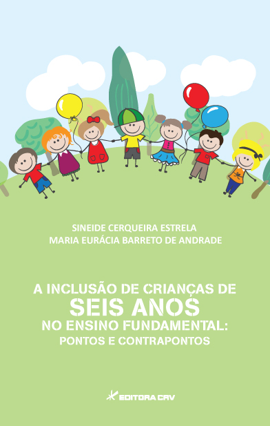 Capa do livro: A INCLUSÃO DE CRIANÇAS DE SEIS ANOS NO ENSINO FUNDAMENTAL:<br>pontos e contrapontos