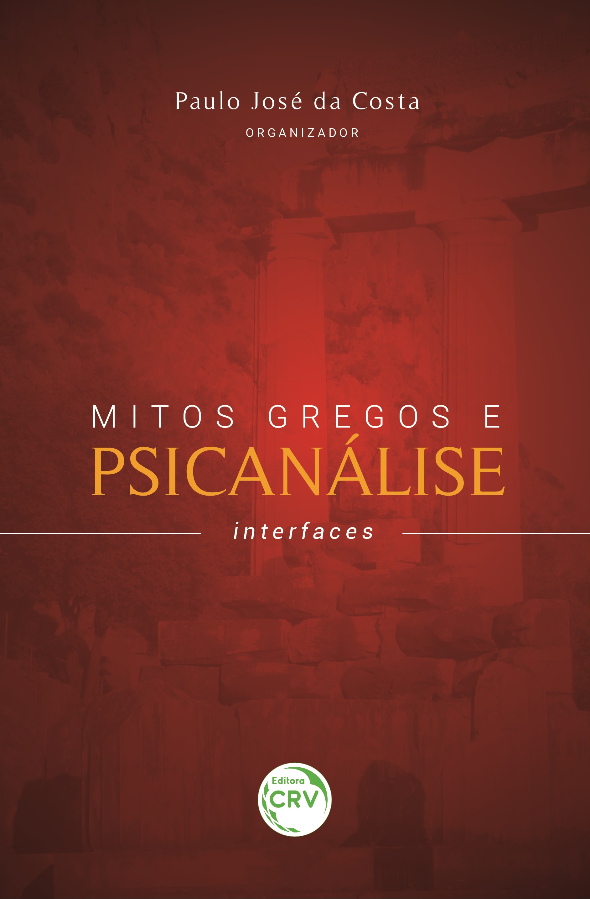 Capa do livro: MITOS GREGOS E PSICANÁLISE: <br>Interfaces