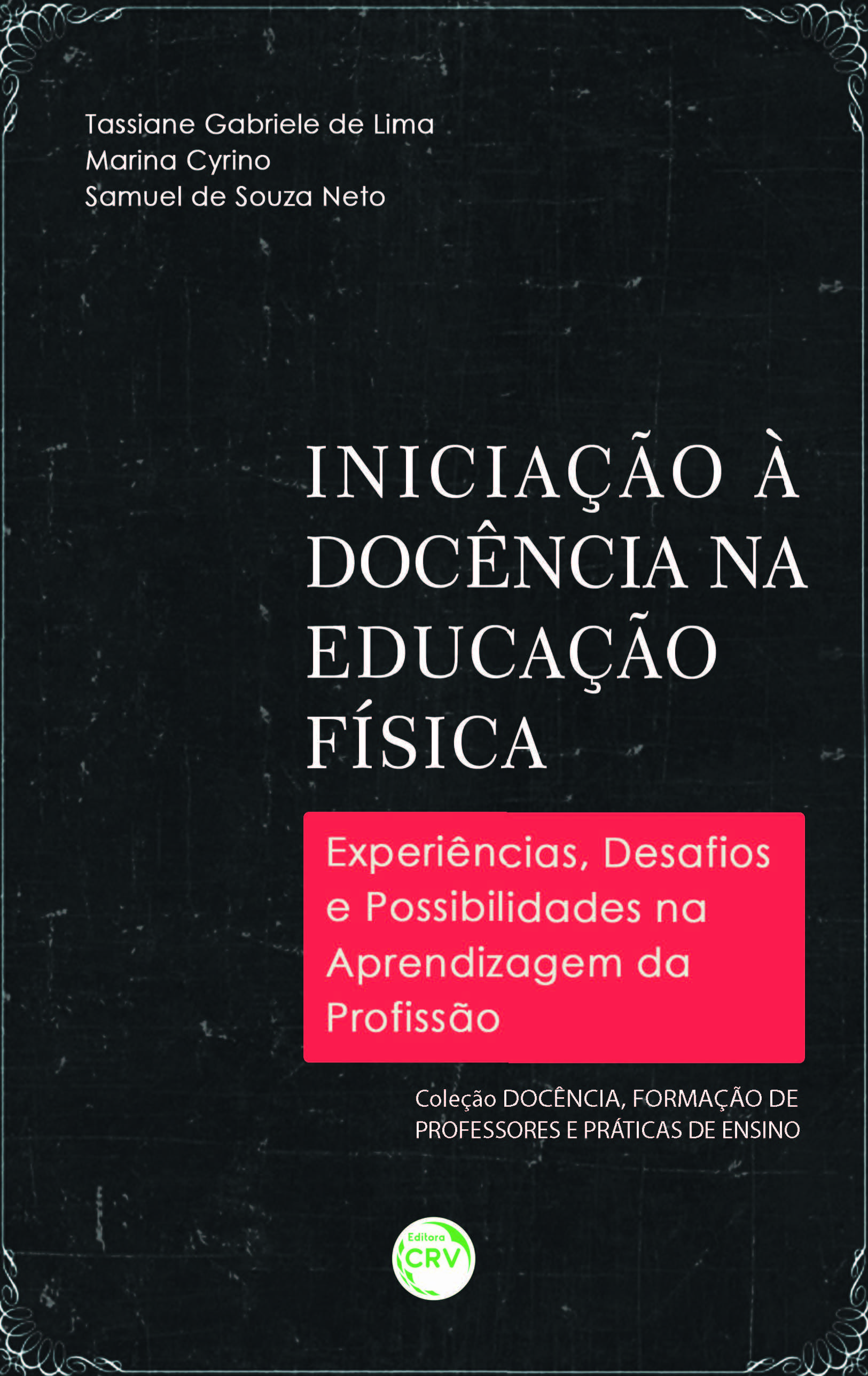 Capa do livro: INICIAÇÃO À DOCÊNCIA NA EDUCAÇÃO FÍSICA:<br>experiências, desafios e possibilidades na aprendizagem da profissão<br>Volume 02