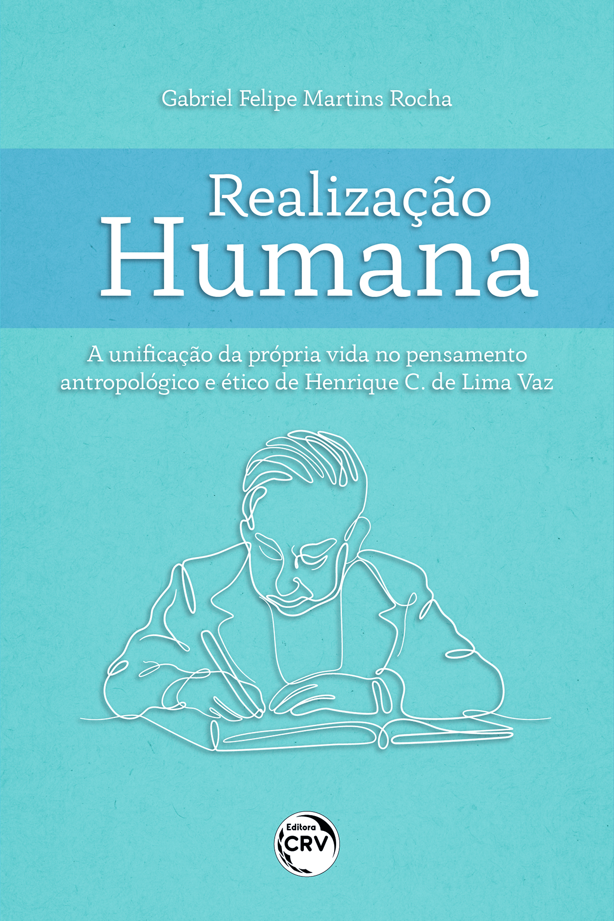 Capa do livro: REALIZAÇÃO HUMANA <br> A UNIFICAÇÃO DA PRÓPRIA VIDA NO PENSAMENTO ANTROPOLÓGICO E ÉTICO DE HENRIQUE C. DE LIMA VAZ