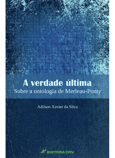 Capa do livro: A VERDADE ÚLTIMA:<br>sobre a ontologia de Merleau-Ponty