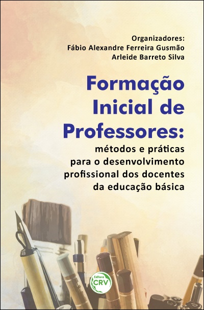 Capa do livro: FORMAÇÃO INICIAL DE PROFESSORES:  <br>métodos e práticas para o desenvolvimento profissional dos docentes da educação básica