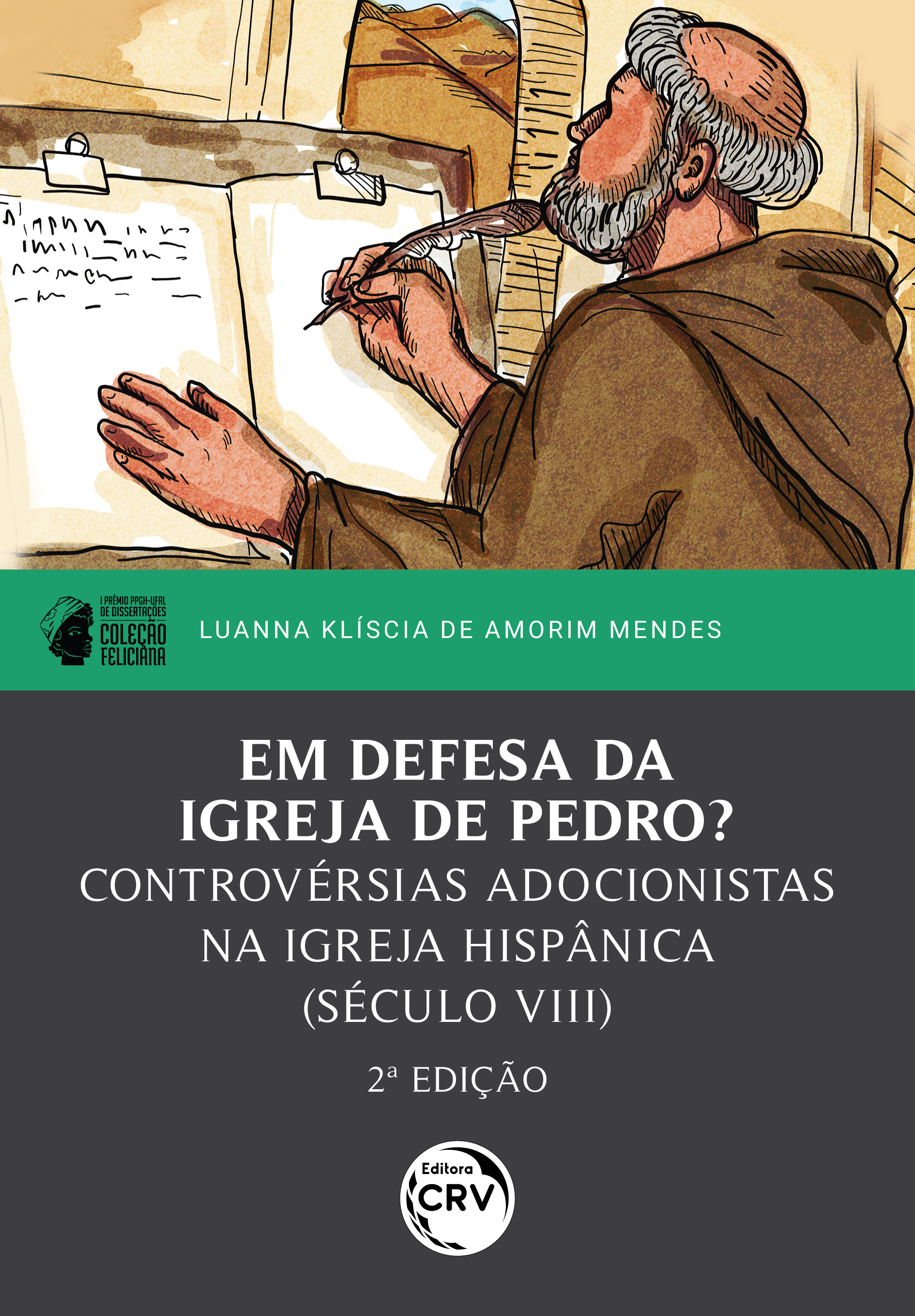 Capa do livro: EM DEFESA DA IGREJA DE PEDRO?<br>ontrovérsias adocionistas na Igreja Hispânica (século VIII)<BR>I Prêmio PPGH-UFAL de Dissertações – Coleção Feliciana<BR>2ª Edição