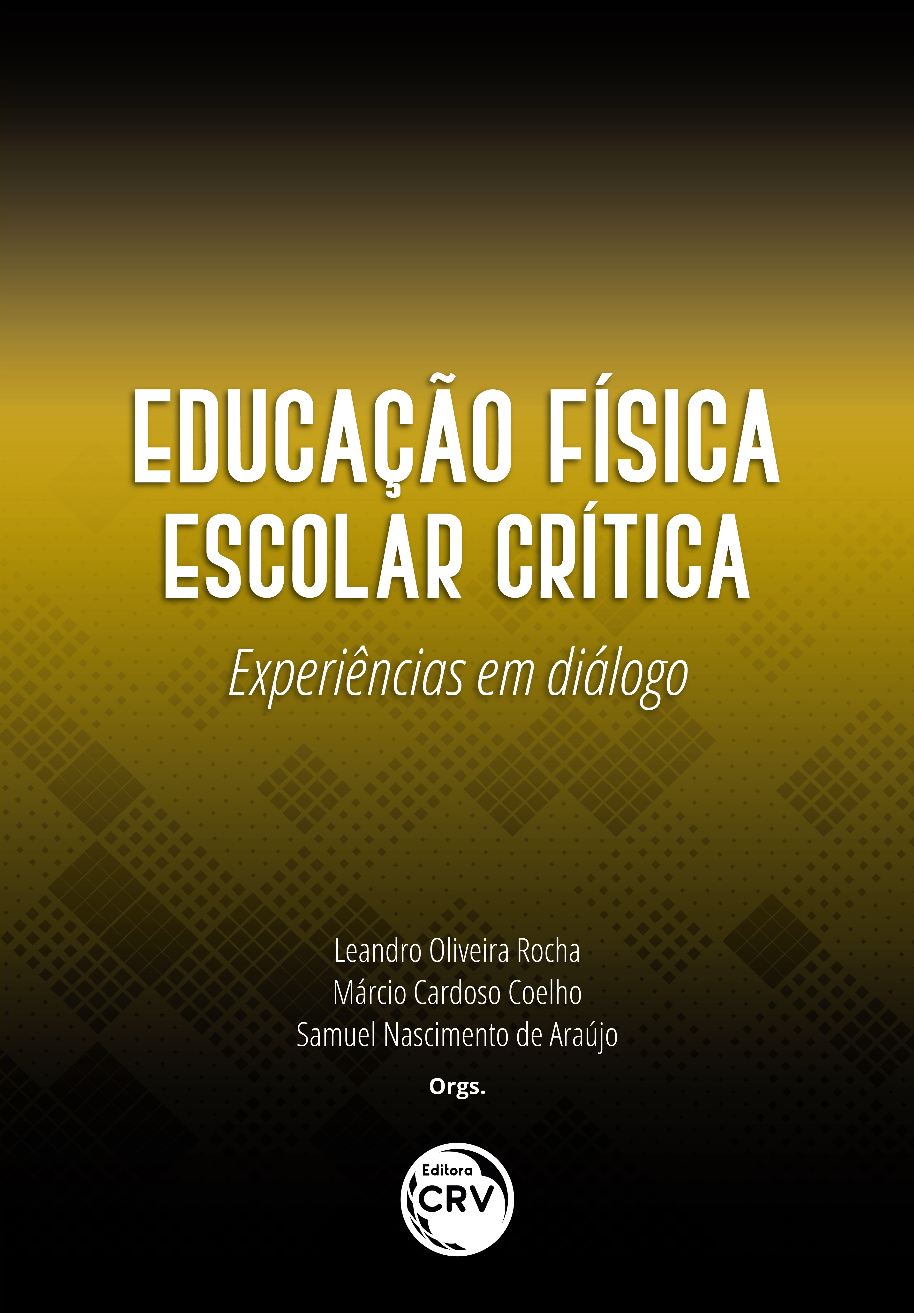 Capa do livro: EDUCAÇÃO FÍSICA ESCOLAR CRÍTICA:<br>experiências em diálogo