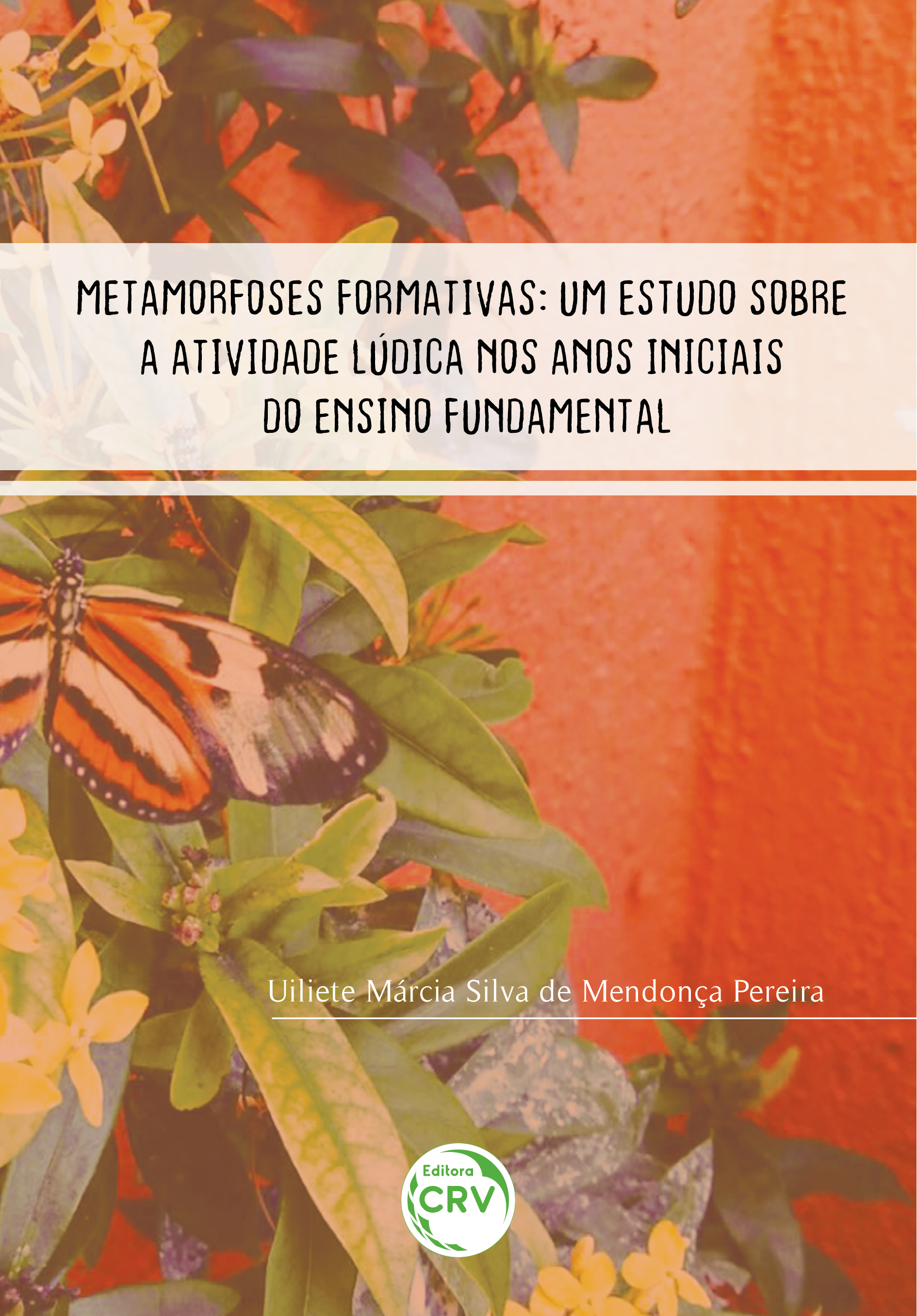 Capa do livro: METAMORFOSES FORMATIVAS:<br> um estudo sobre a atividade lúdica nos anos iniciais do ensino fundamental